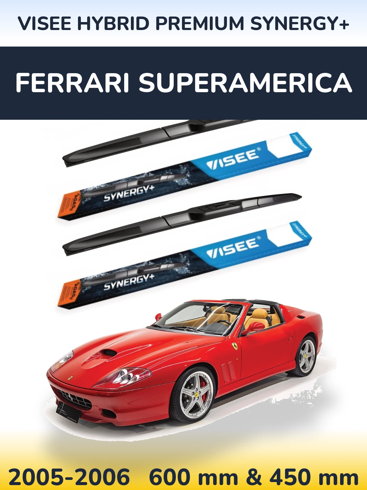 Front wiper blade set VISEE HYBRID PREMIUM SYNERGY+ 600 & 450 mm for Ferrari Superamerica 2005-2006