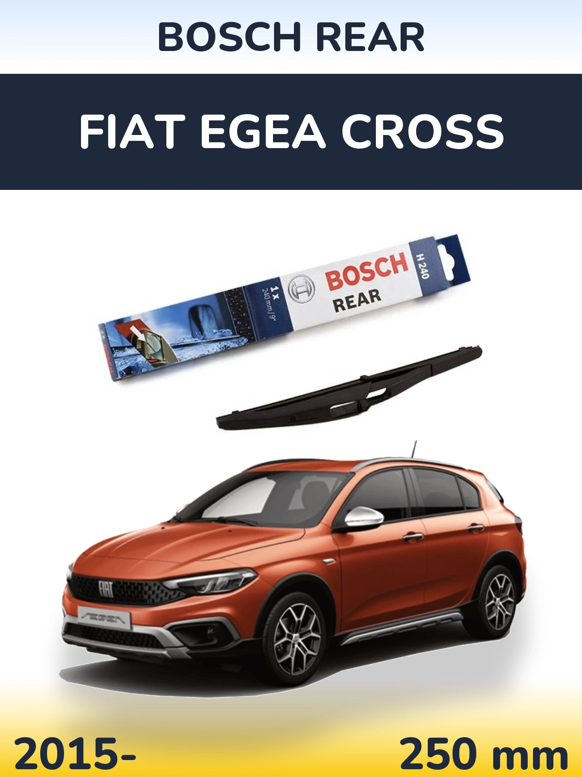 Rear wiper blade BOSCH Rear 240 мм for Fiat Egea Cross 2015-2026