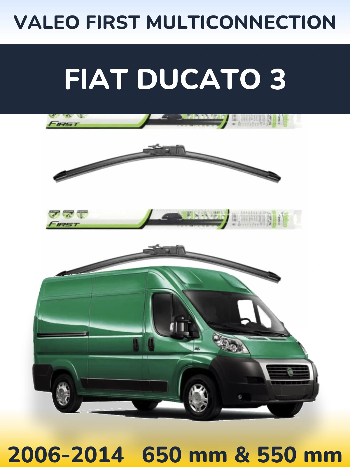 Front wiper blade set Valeo First MultiConnection 650 & 550 mm for Fiat Ducato 3 2006-2014