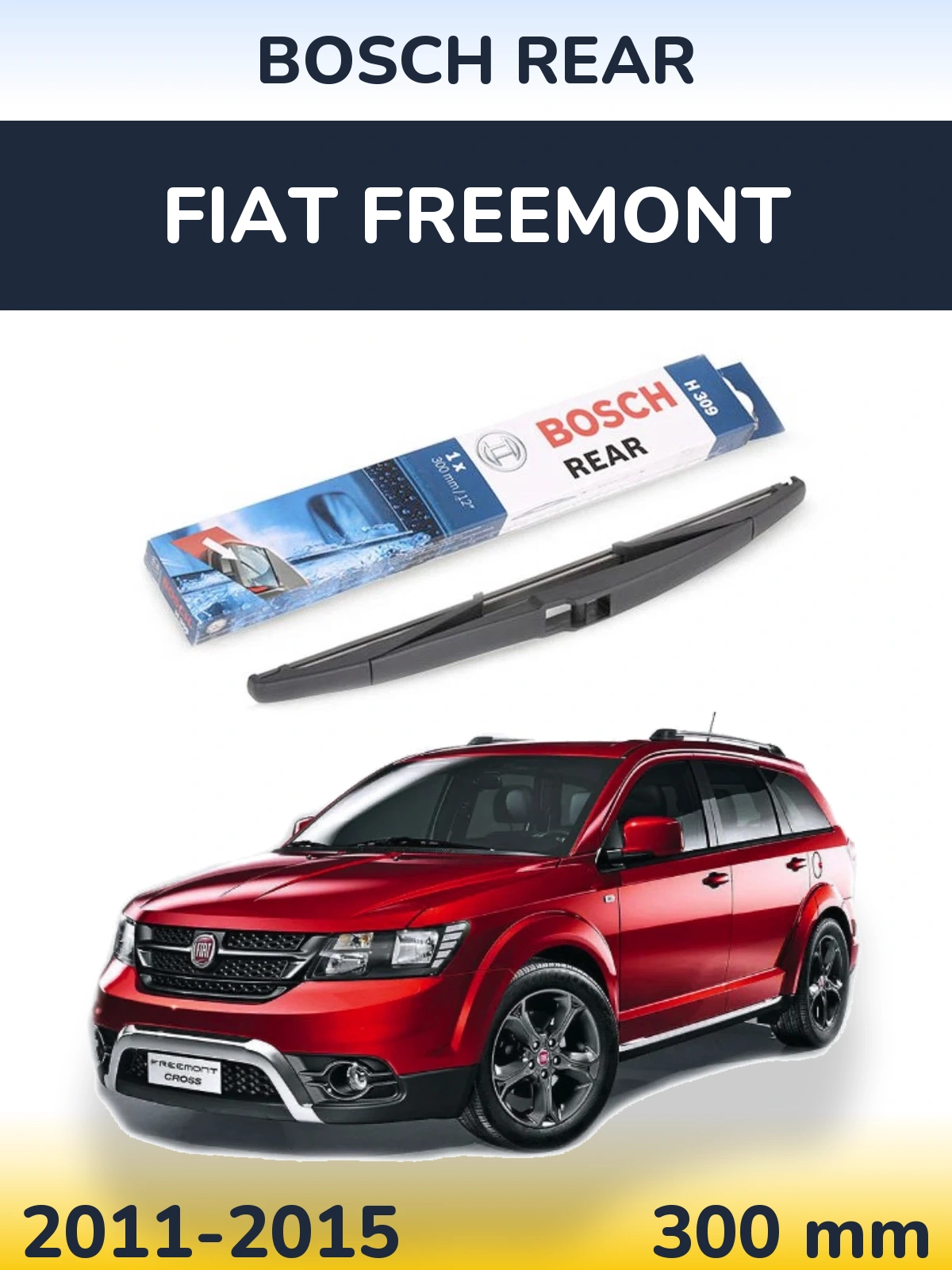 Rear wiper blade BOSCH Rear 300 mm for Fiat Freemont 2011-2015