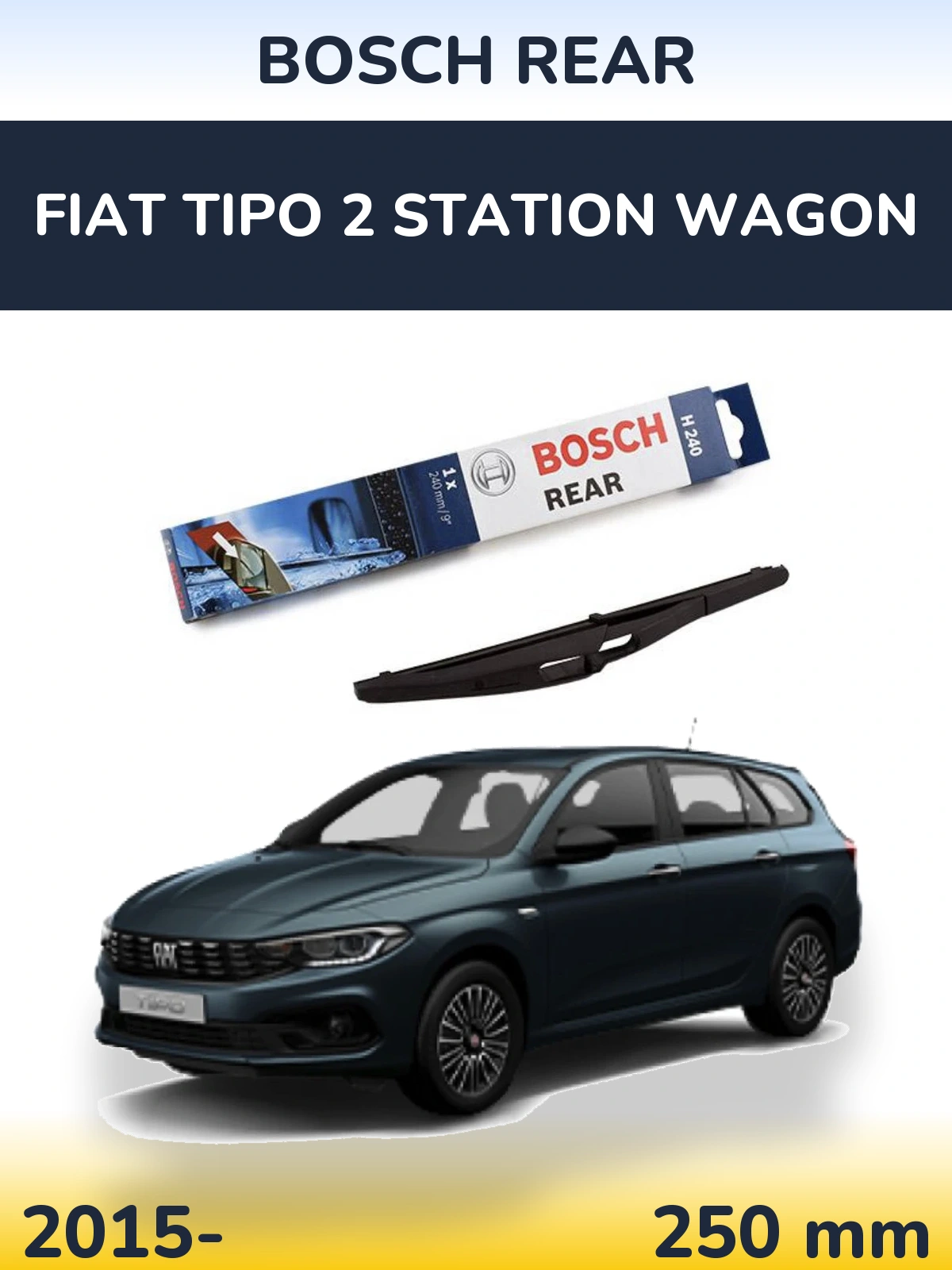 Rear wiper blade BOSCH Rear 240 mm for Fiat Tipo 2 Station Wagon 2015-2026