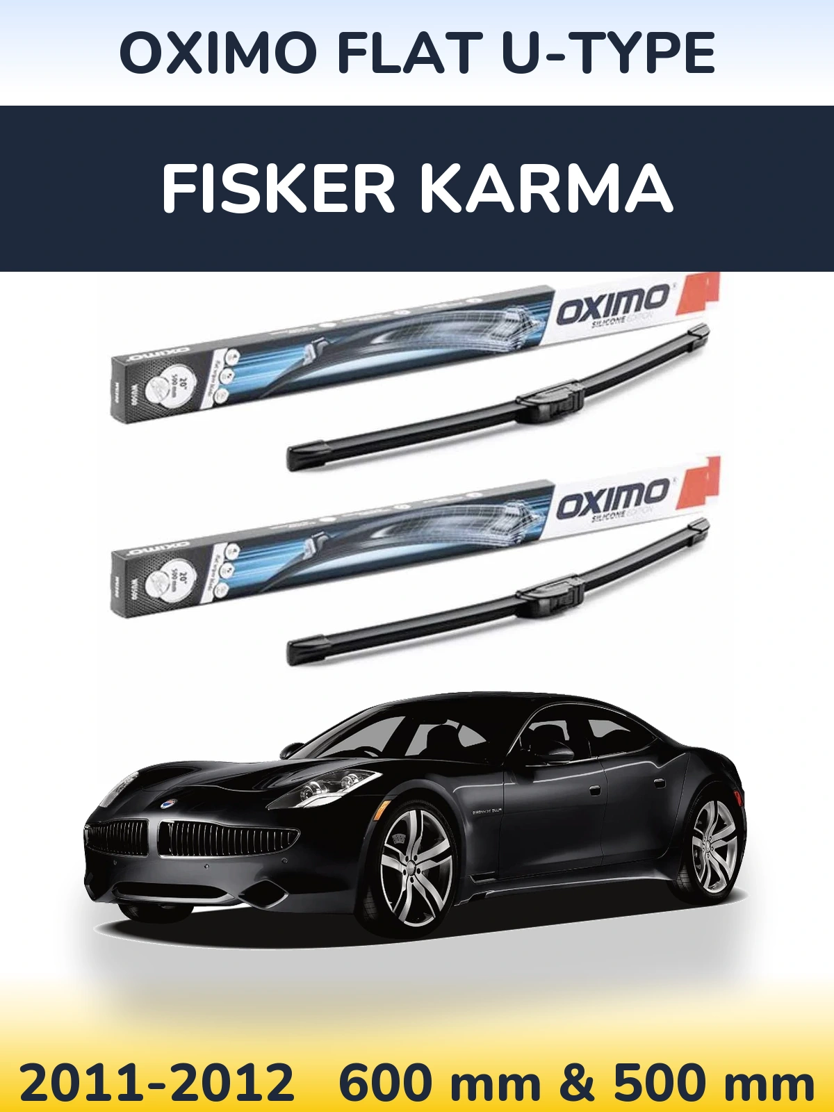 Front wiper blade set Oximo Flat U-type 600 & 500 mm for Fisker Karma 2011-2012