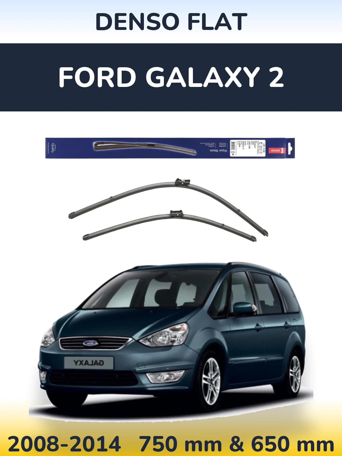 Front wiper blade set Denso Flat 750 & 650 mm for Ford Galaxy 2 2008-2014