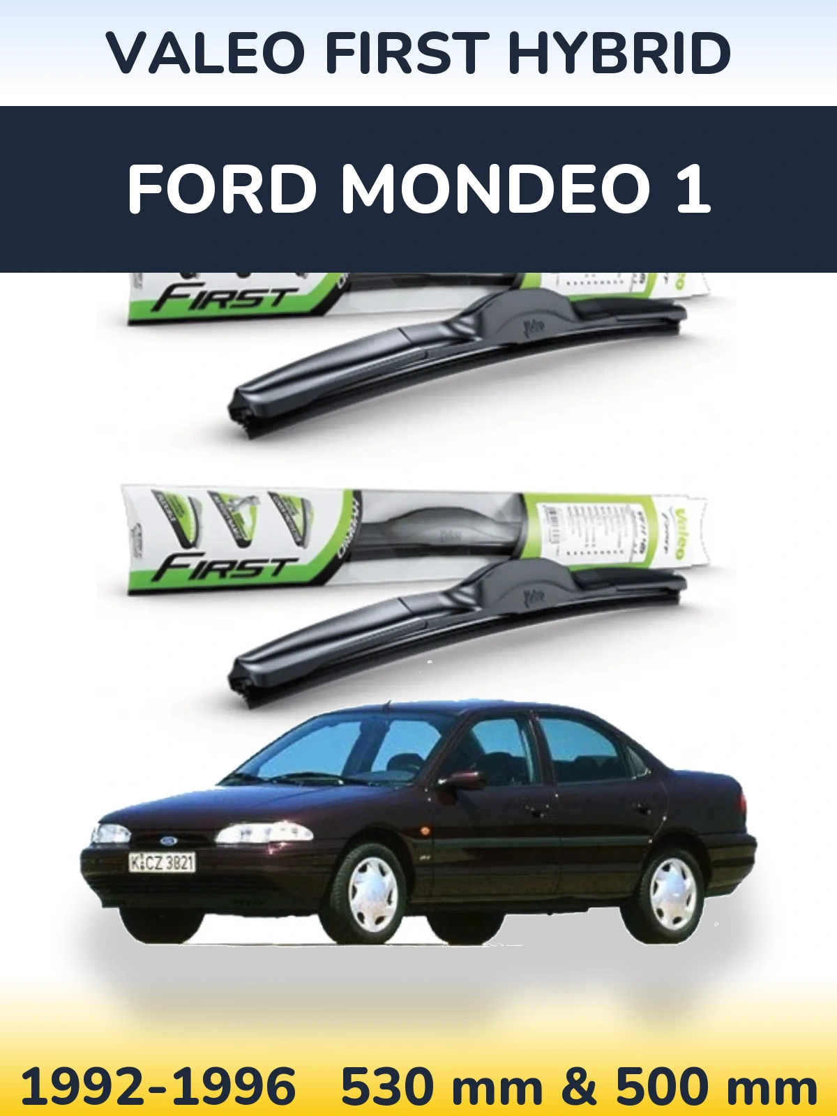 Комплект передніх щіток Valeo First Hybrid 530 & 500 мм для Ford Mondeo 1 1992-1996