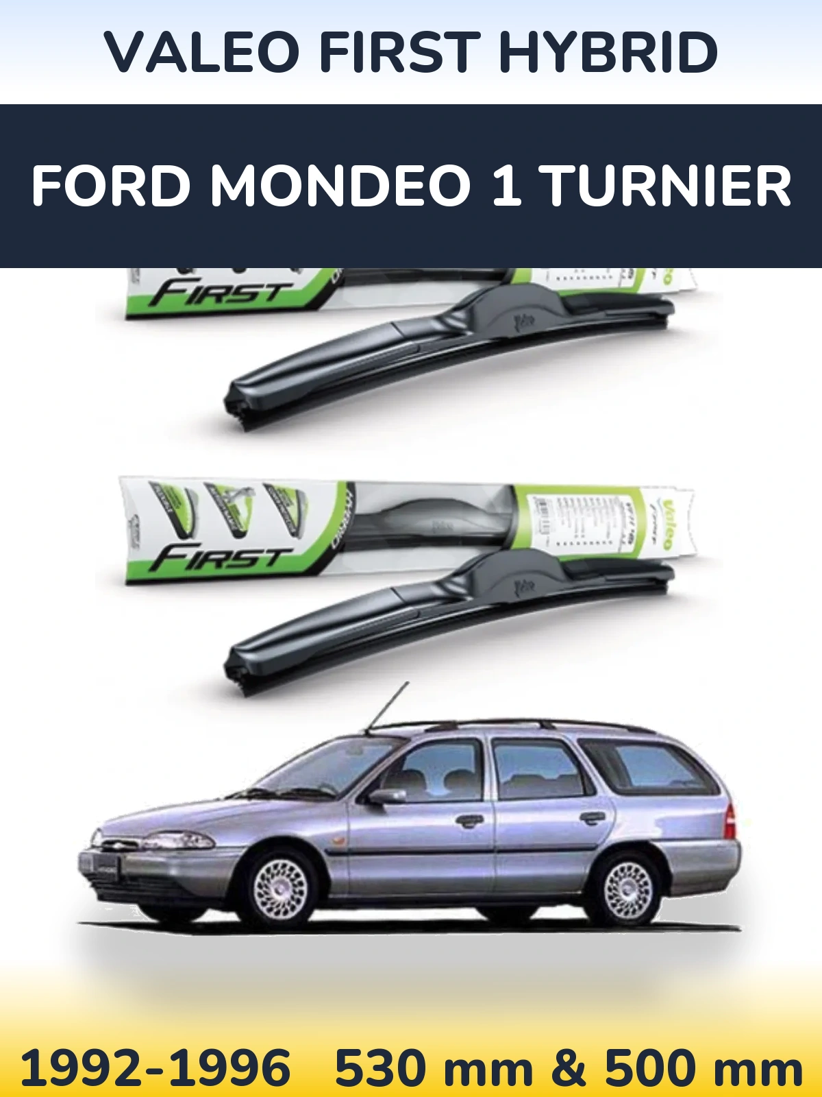 Front wiper blade set Valeo First Hybrid 530 & 500 мм for Ford Mondeo 1 Turnier 1992-1996