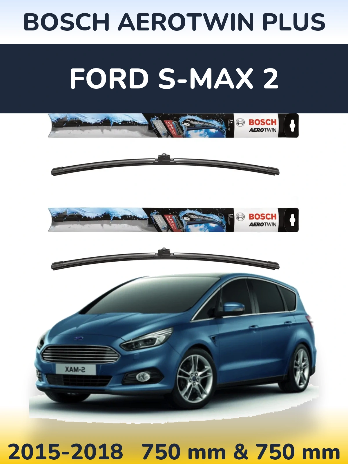 Front wiper blade set BOSCH AeroTwin Plus 750 & 750 мм for Ford S-MAX 2 2015-2018