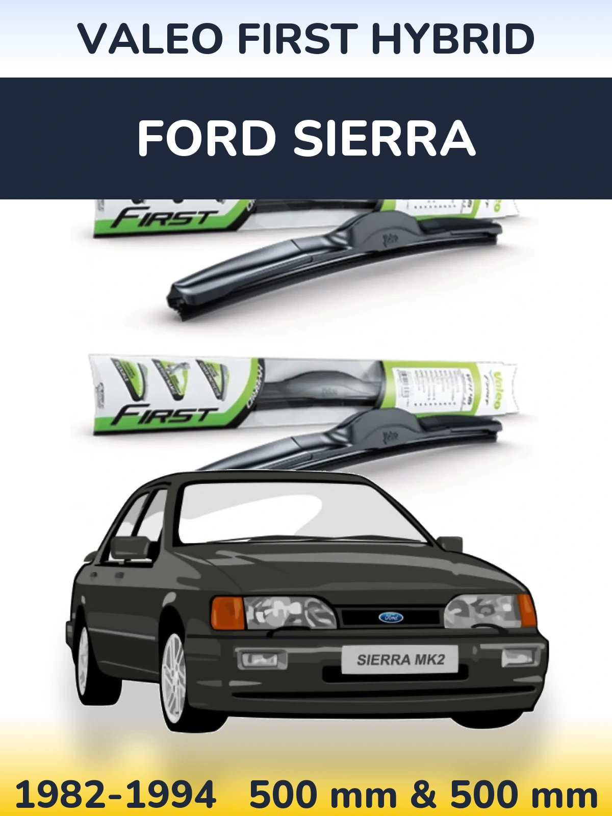 Комплект передніх щіток Valeo First Hybrid 500 & 500 мм для Ford Sierra 1982-1994