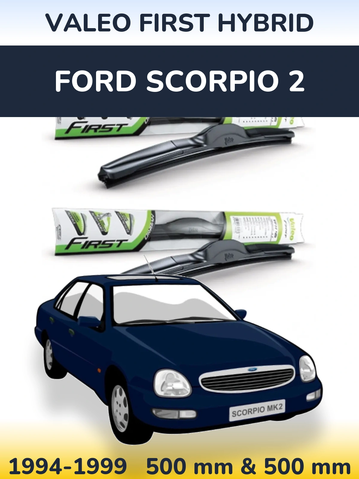 Front wiper blade set Valeo First Hybrid 500 & 500 мм for Ford Scorpio 2 1994-1999