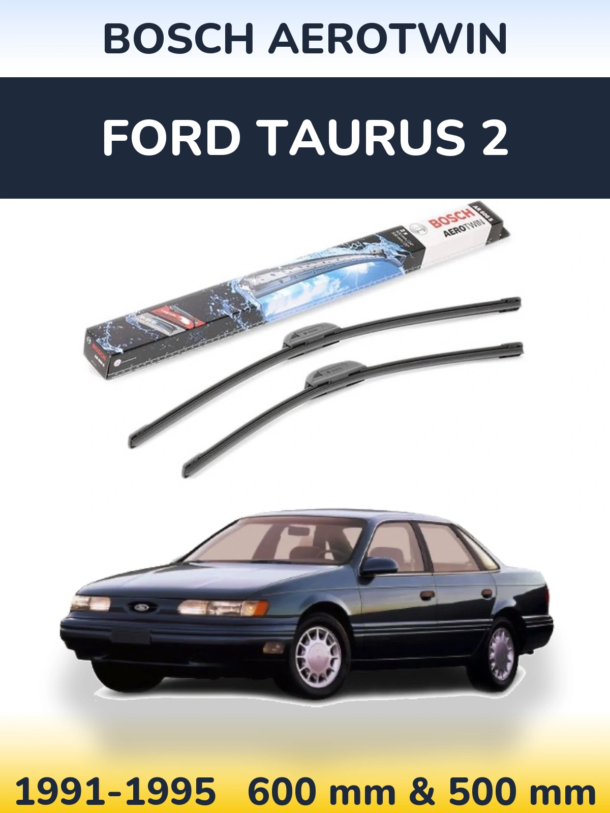 Komplet przednich wycieraczek BOSCH AeroTwin 600 & 500 mm do Ford Taurus 2 1991-1995