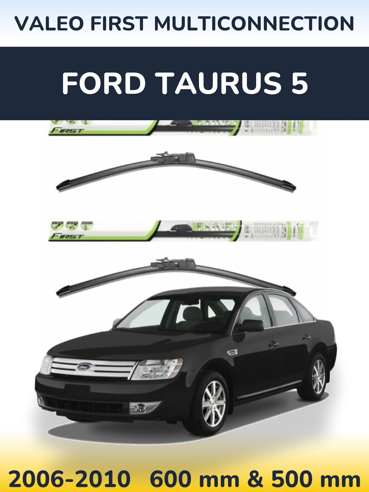 Front wiper blade set Valeo First MultiConnection 600 & 500 mm for Ford Taurus 5 2006-2010
