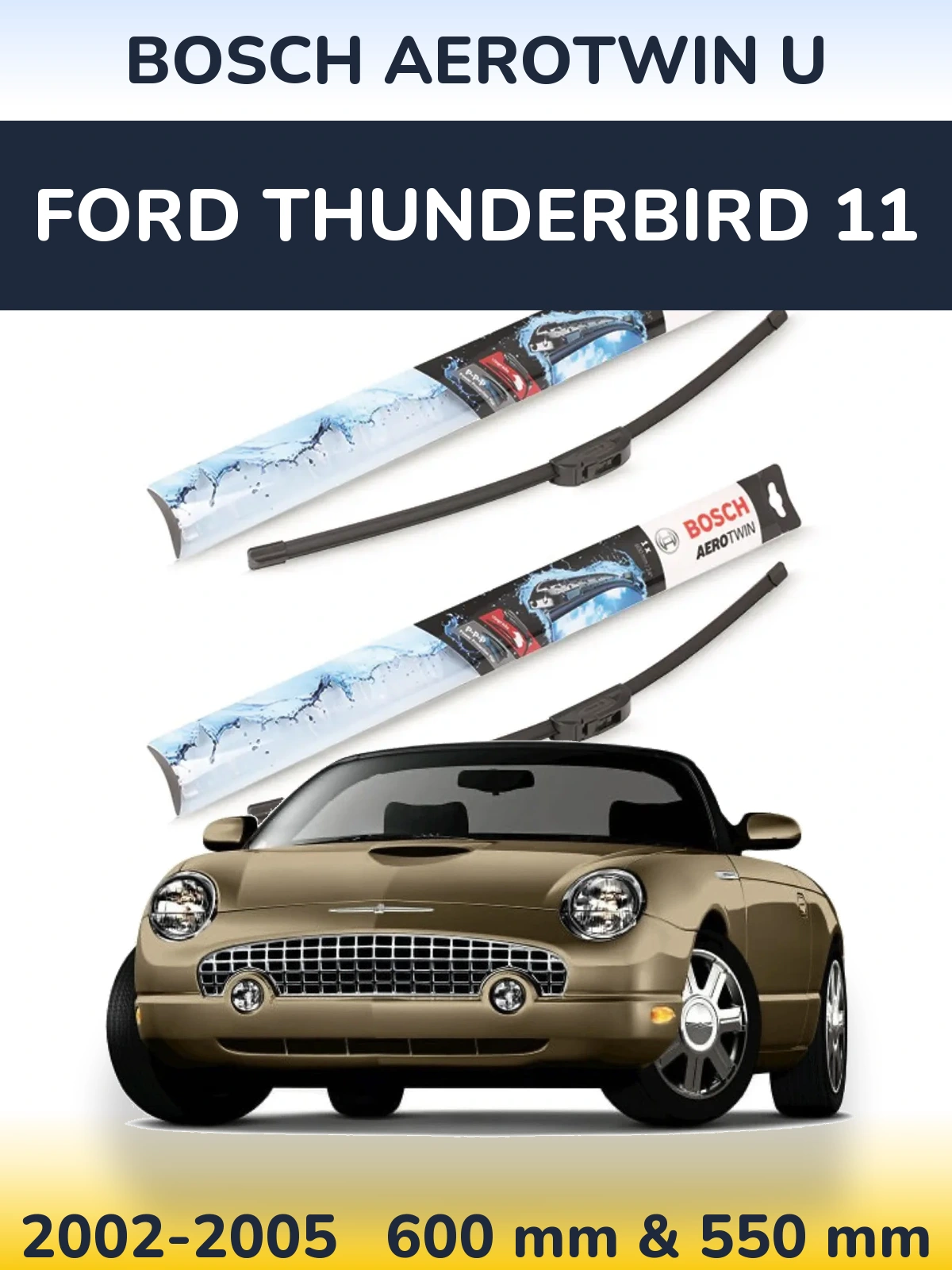 Комплект передних дворников BOSCH AeroTwin U 600 & 550 мм для Ford Thunderbird 11 2002-2005