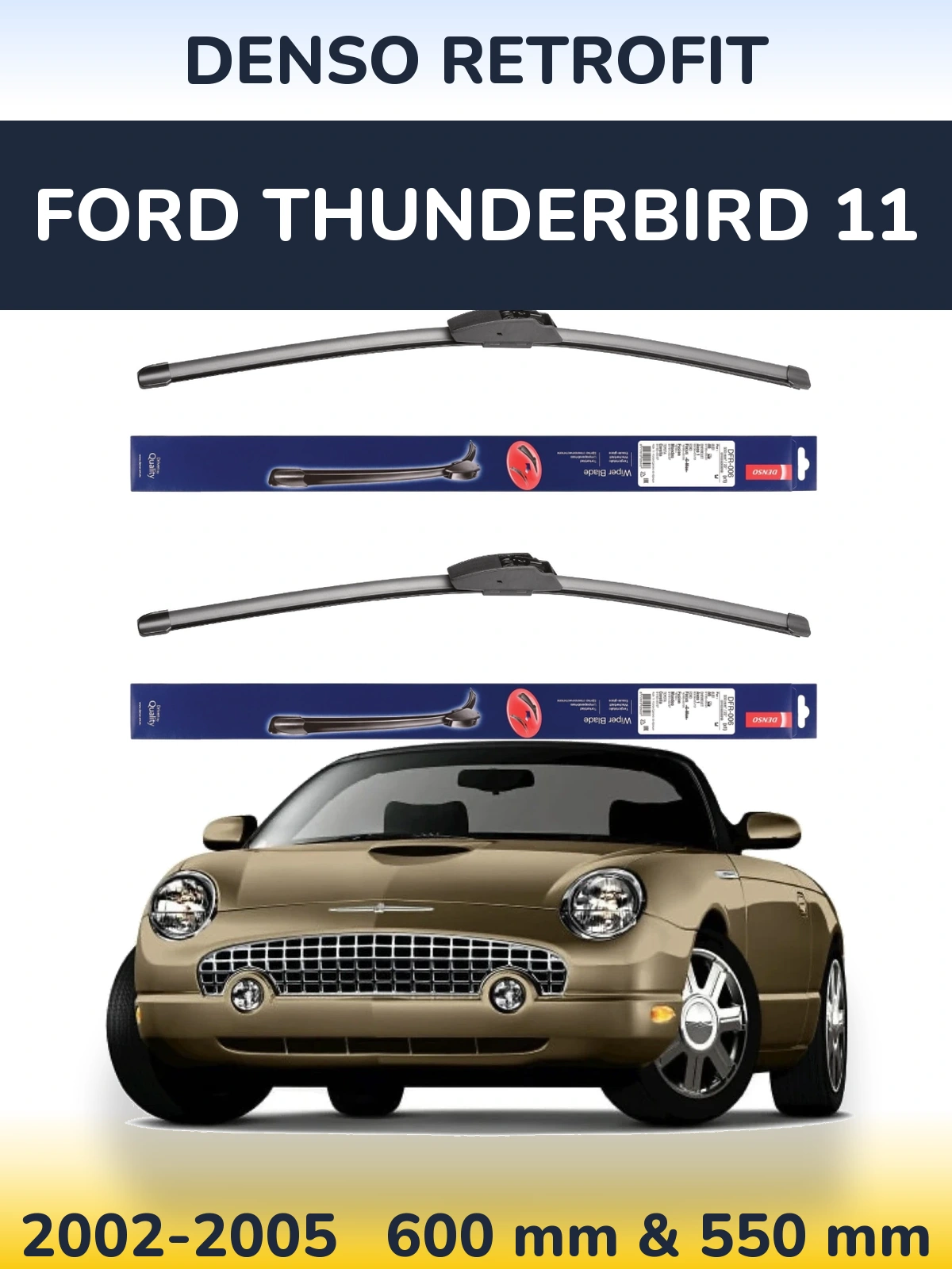 Комплект передніх щіток Denso Retrofit 600 & 550 мм для Ford Thunderbird 11 2002-2005
