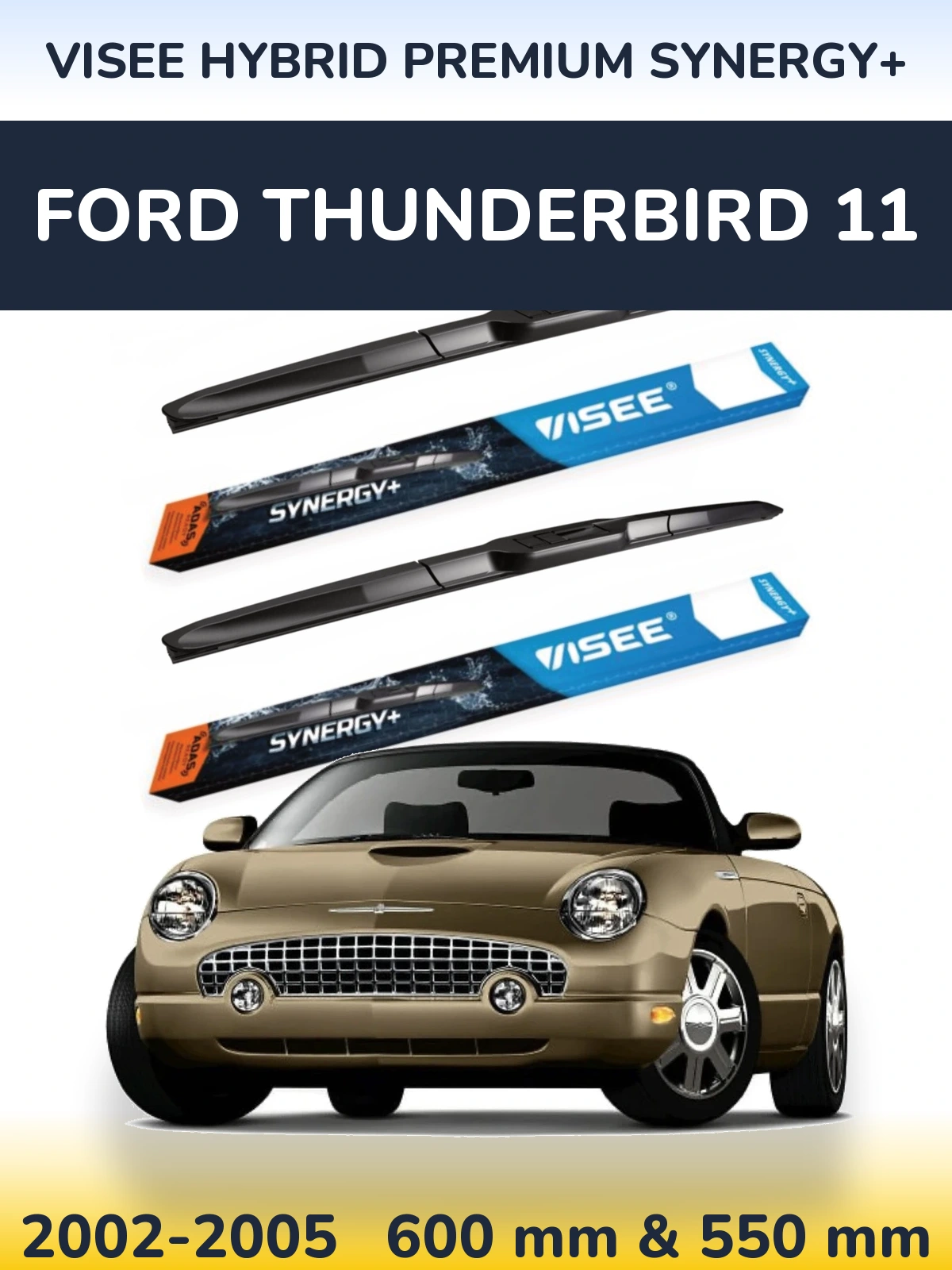 Front wiper blade set VISEE HYBRID PREMIUM SYNERGY+ 600 & 550 мм for Ford Thunderbird 11 2002-2005