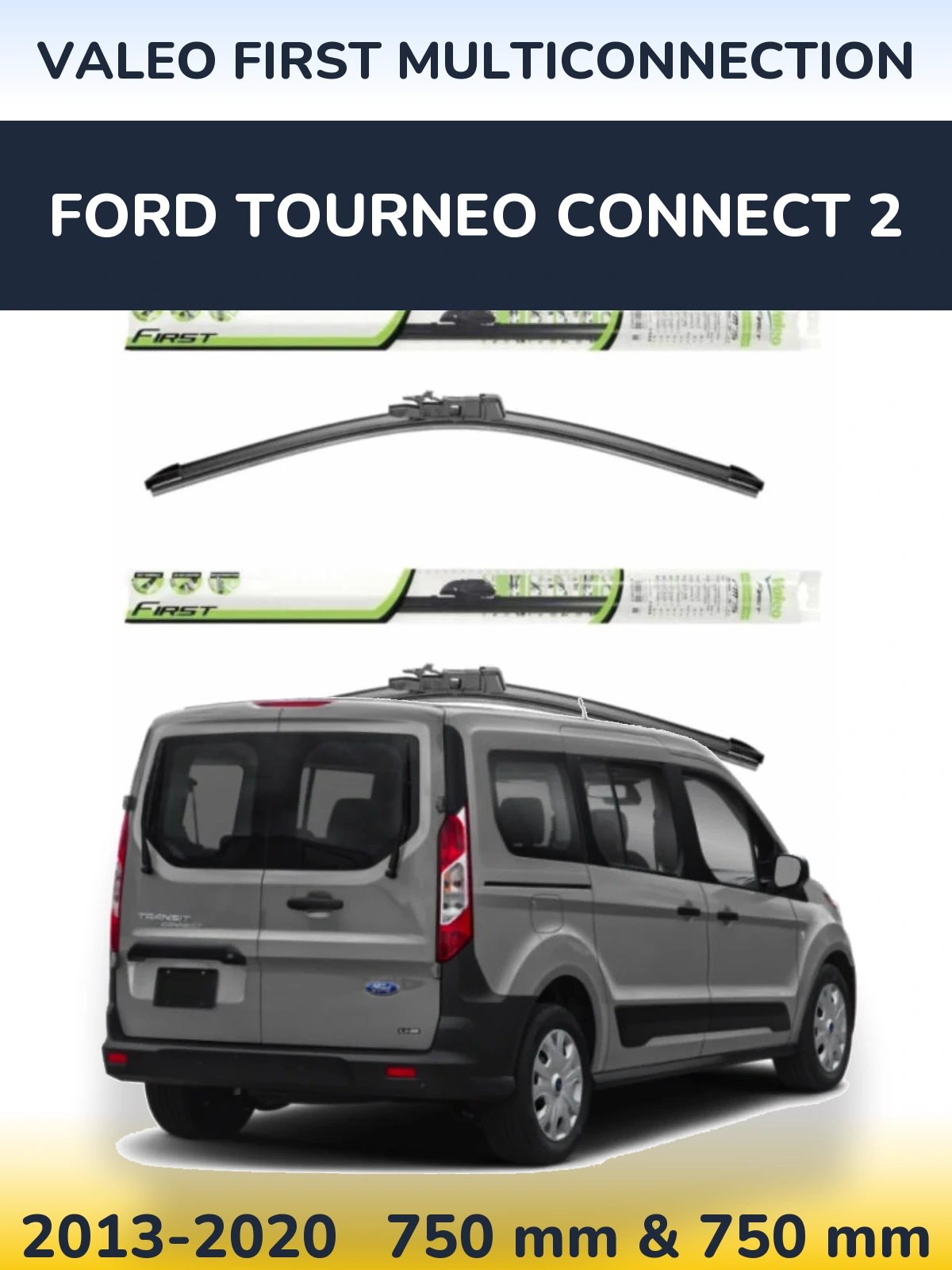 Front wiper blade set Valeo First MultiConnection 750 & 750 mm for Ford Tourneo Connect 2 2013-2020