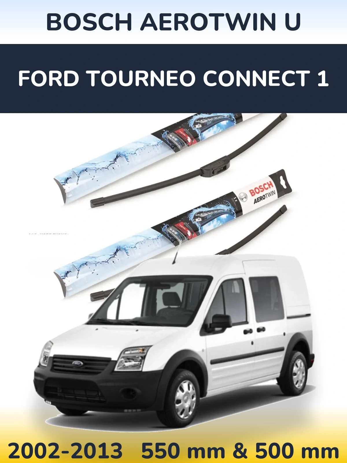 Komplet przednich wycieraczek BOSCH AeroTwin U 550 & 500 mm do Ford Tourneo Connect 1 2002-2013