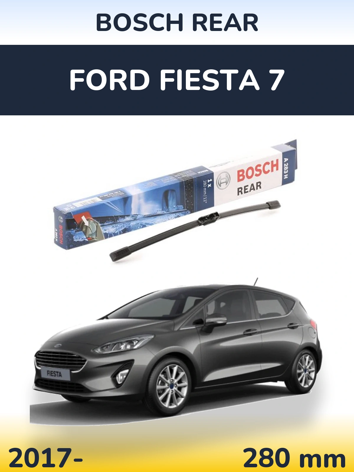 Задня щітка BOSCH Rear 280 мм для Ford Fiesta 7 2017-2026