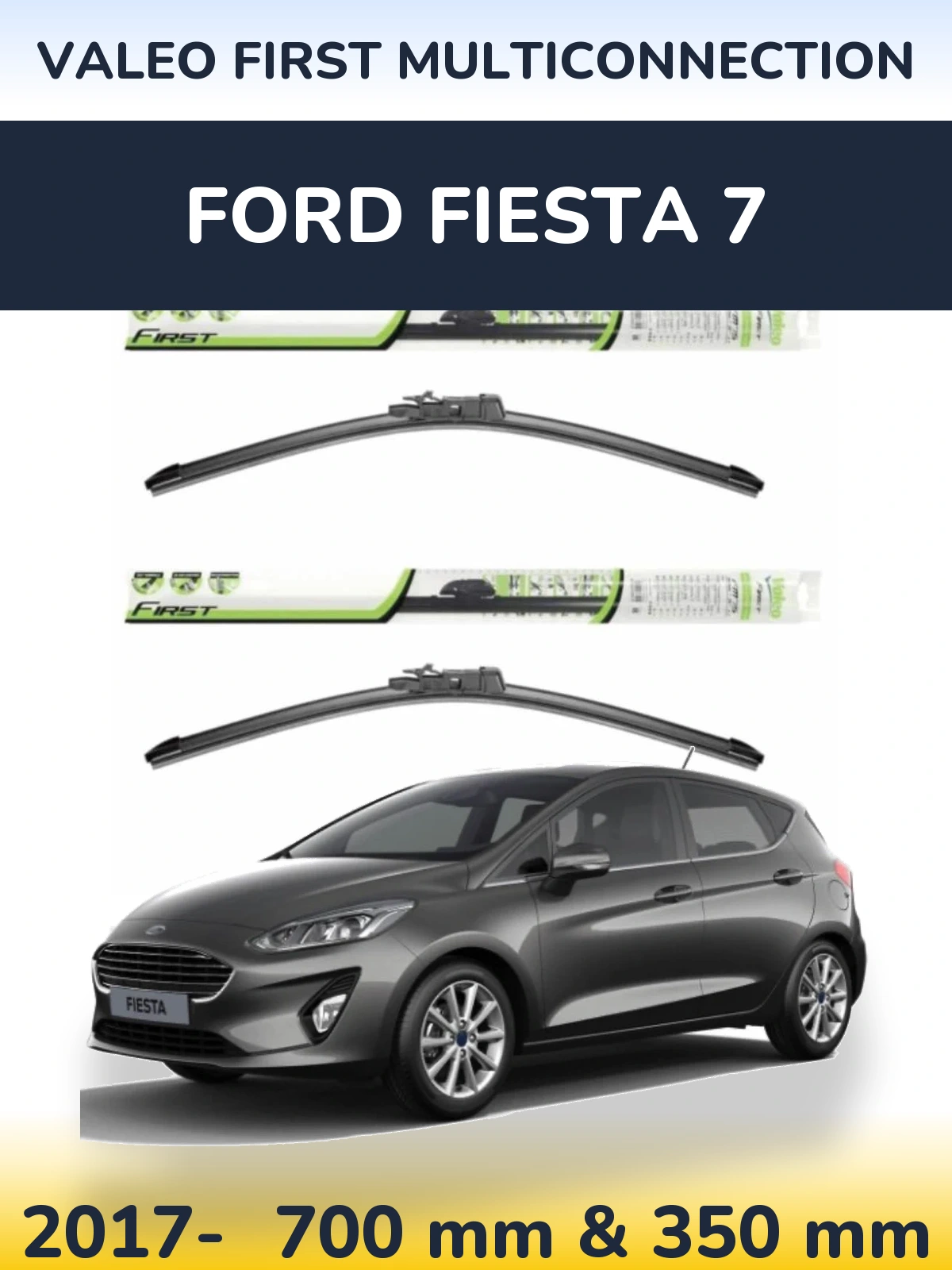 Front wiper blade set Valeo First MultiConnection 700 & 350 mm for Ford Fiesta 7 2017-2026