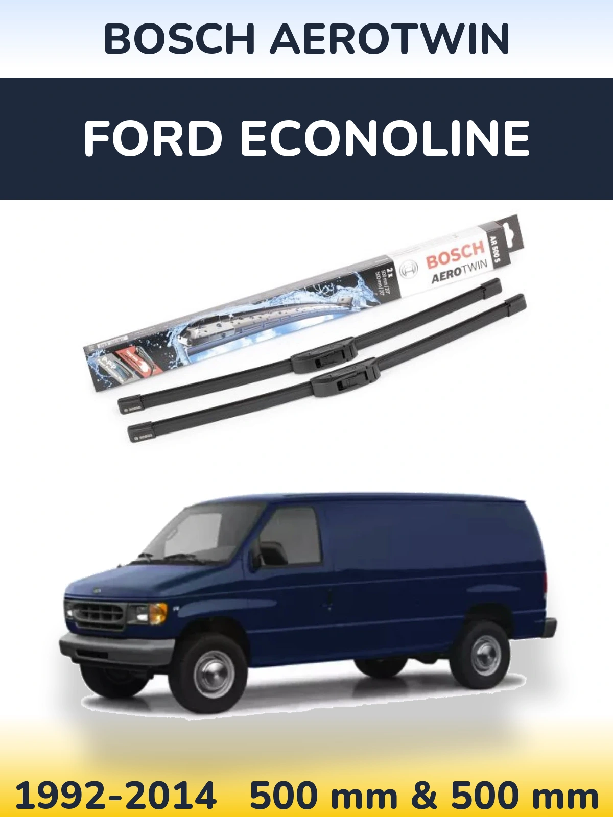 Front wiper blade set BOSCH AeroTwin 500 & 500 мм for Ford Econoline 1992-2014