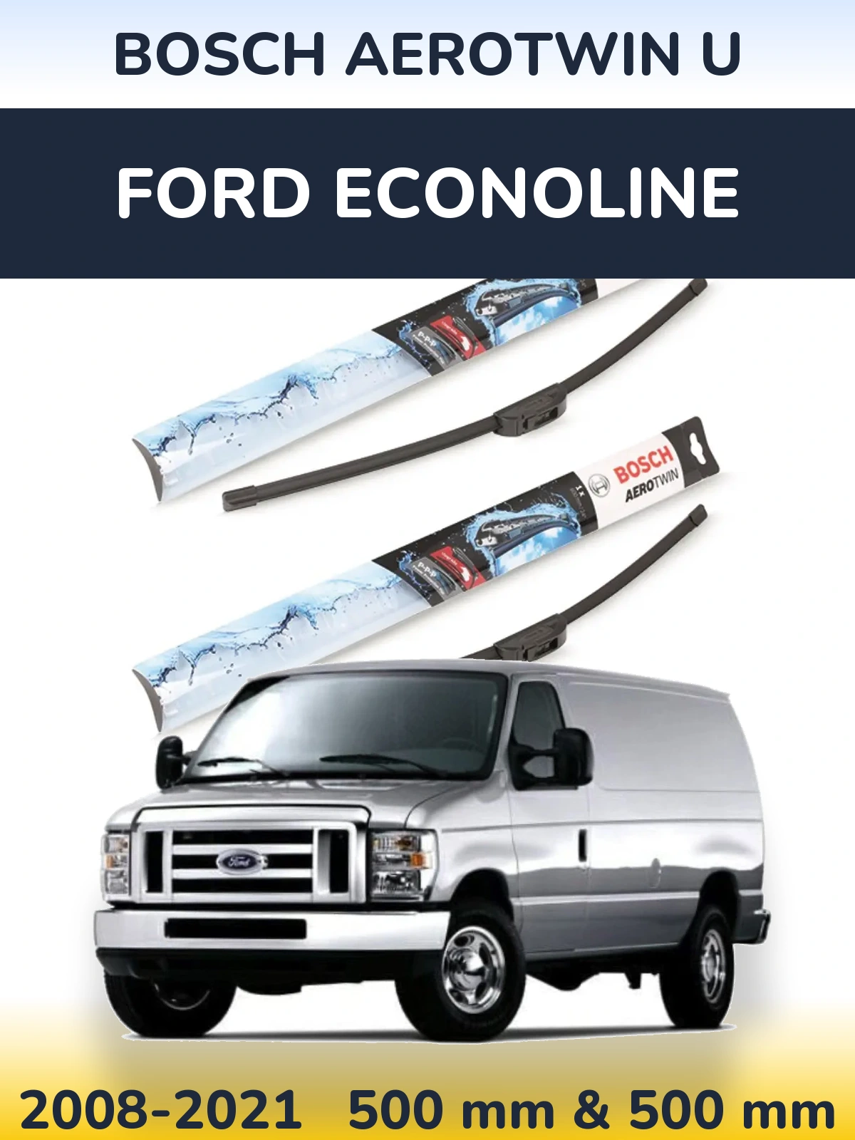 Front wiper blade set BOSCH AeroTwin U 500 & 500 мм for Ford Econoline 2008-2021