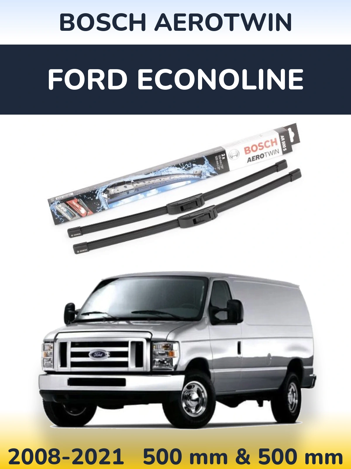 Front wiper blade set BOSCH AeroTwin 500 & 500 mm for Ford Econoline 2008-2021