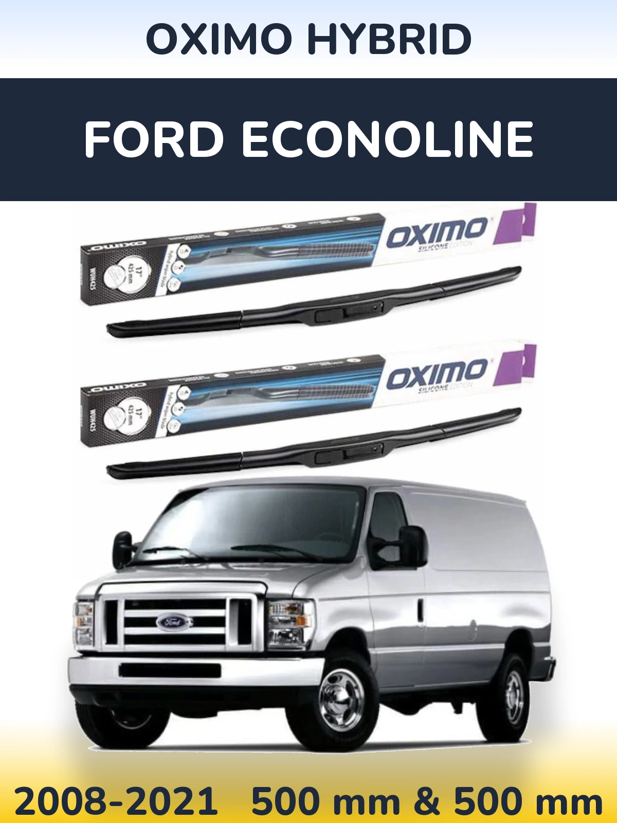 Front wiper blade set Oximo Hybrid 500 & 500 mm for Ford Econoline 2008-2021
