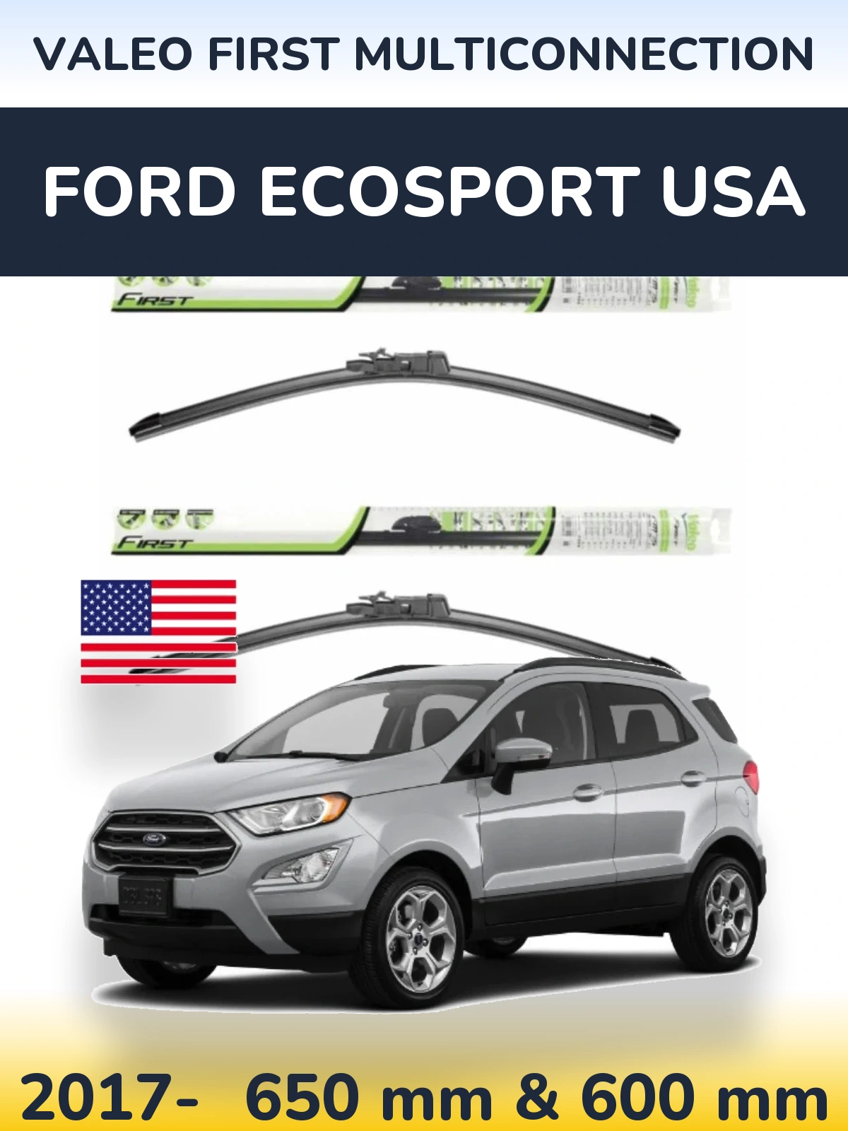 Front wiper blade set Valeo First MultiConnection 650 & 600 мм for Ford EcoSport USA 2017-2026