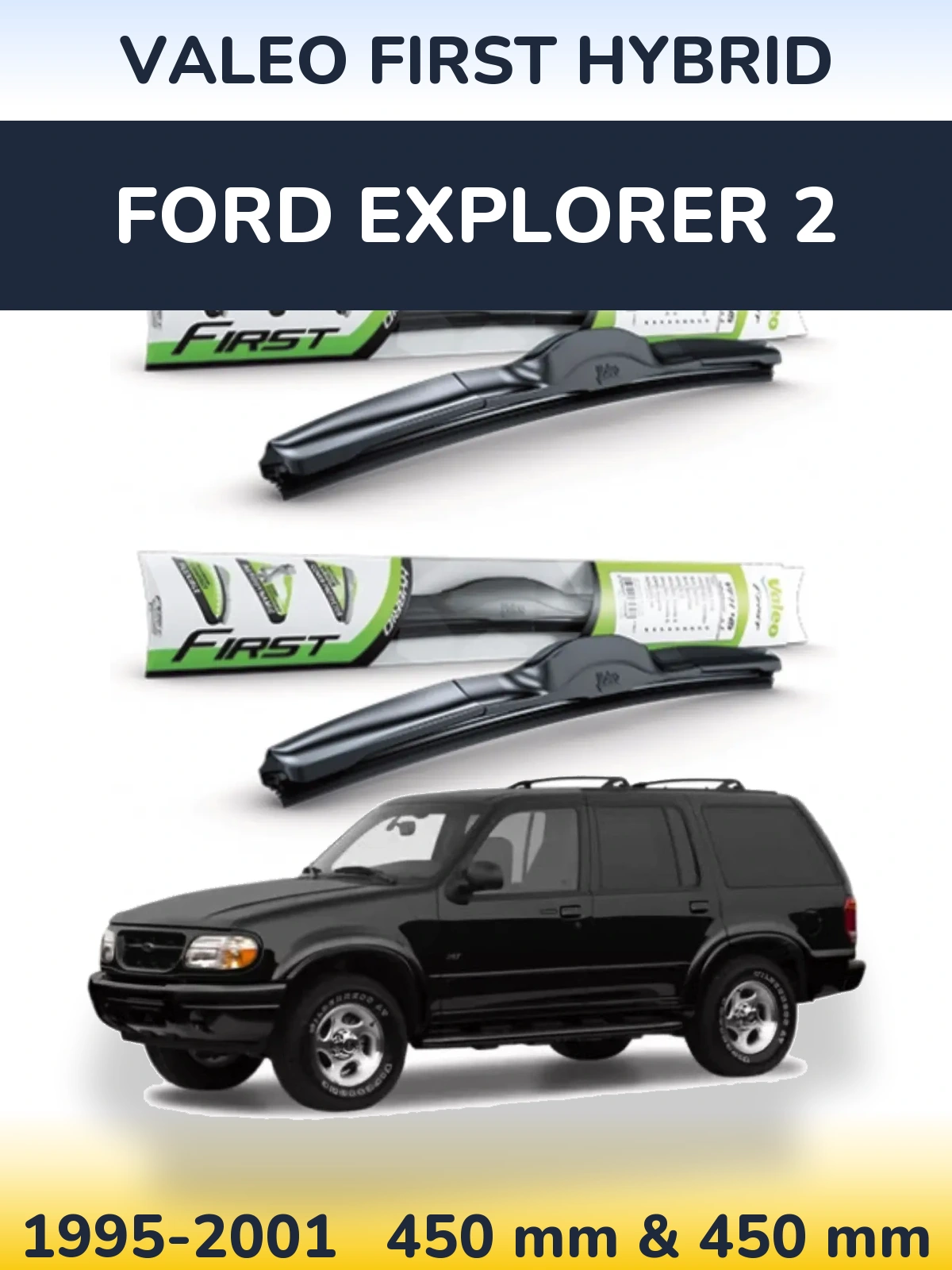 Komplet przednich wycieraczek Valeo First Hybrid 450 & 450 mm do Ford Explorer 2 1995-2001