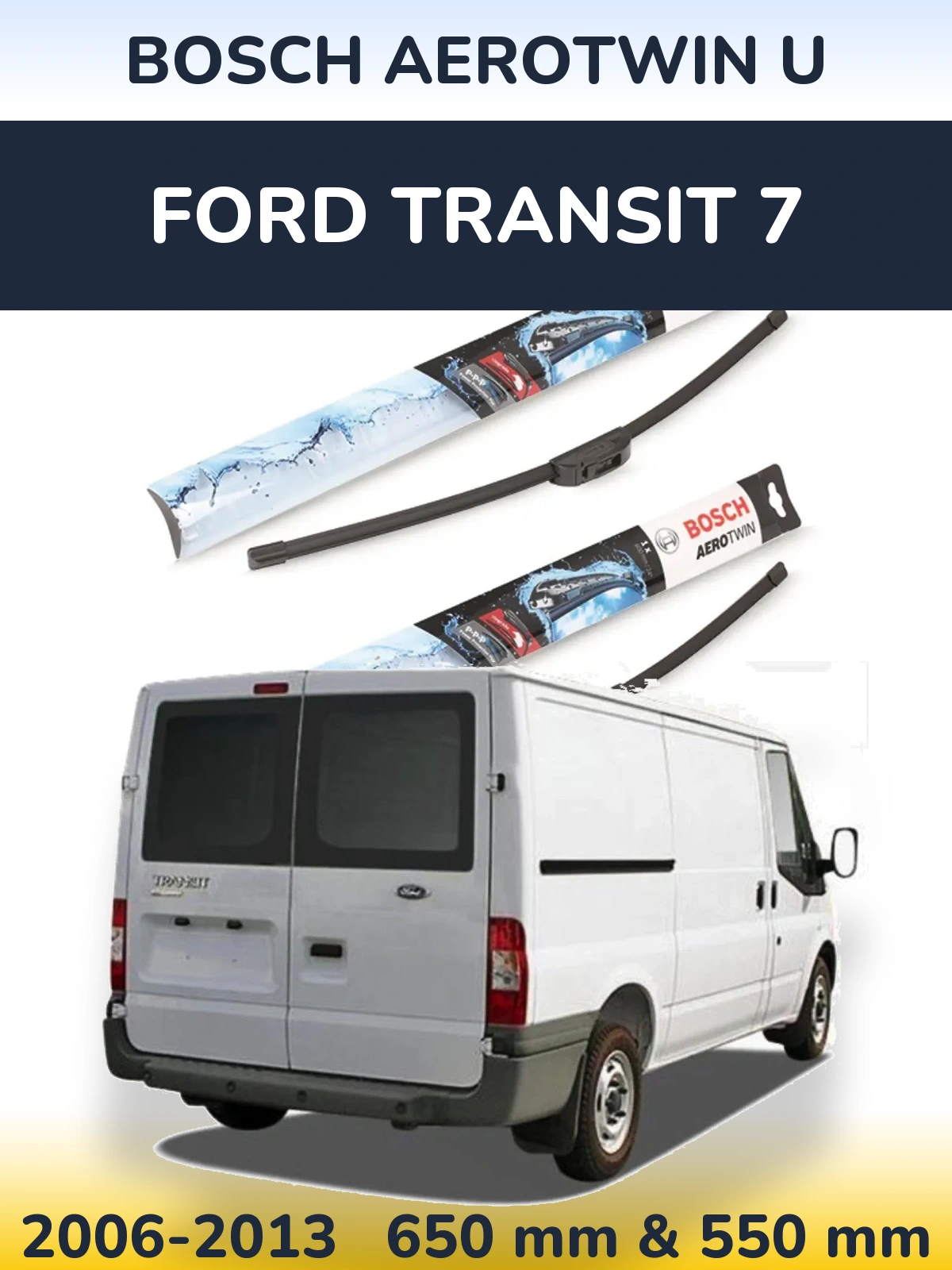 Front wiper blade set BOSCH AeroTwin U 650 & 550 mm for Ford Transit 7 2006-2013