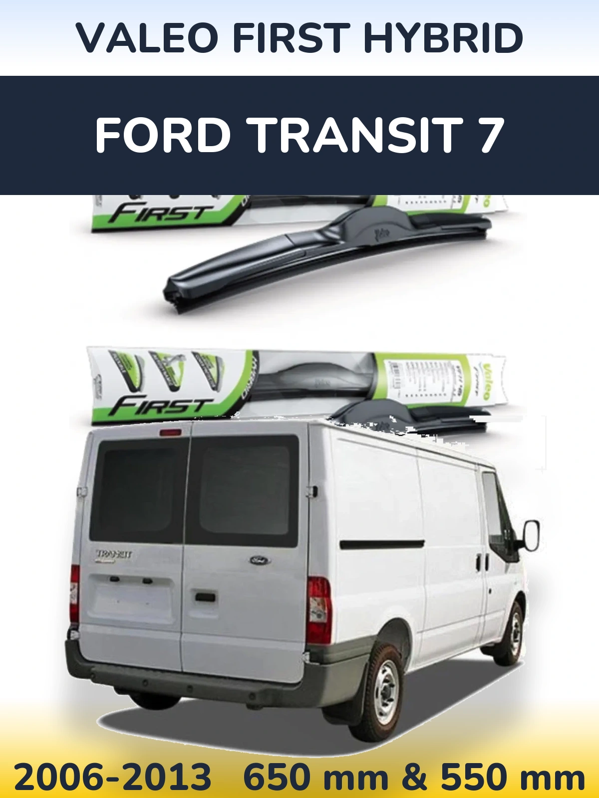 Front wiper blade set Valeo First Hybrid 650 & 550 mm for Ford Transit 7 2006-2013