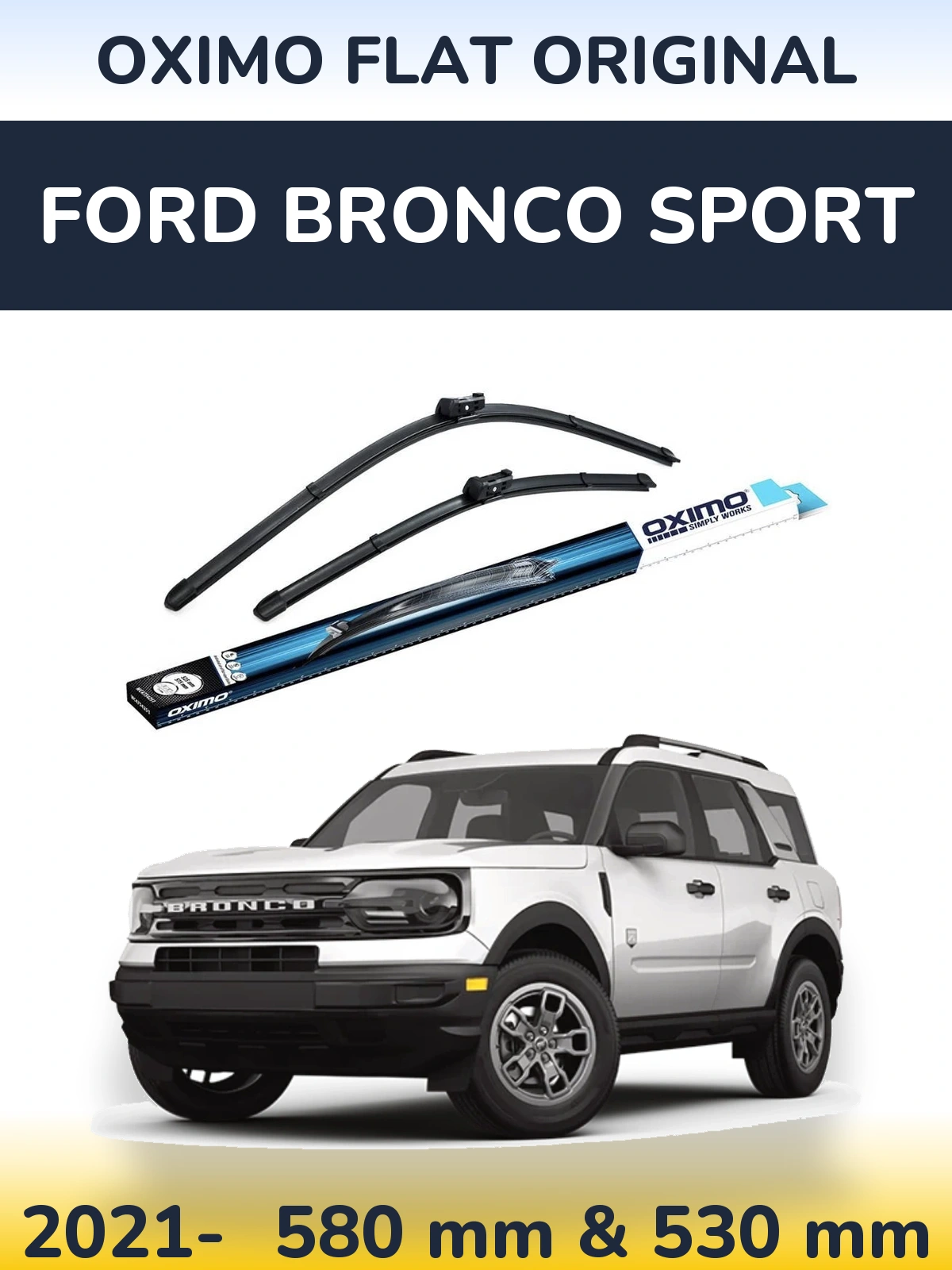 Комплект передніх щіток Oximo Flat Original 580 & 530 мм для Ford Bronco Sport 2021-2026