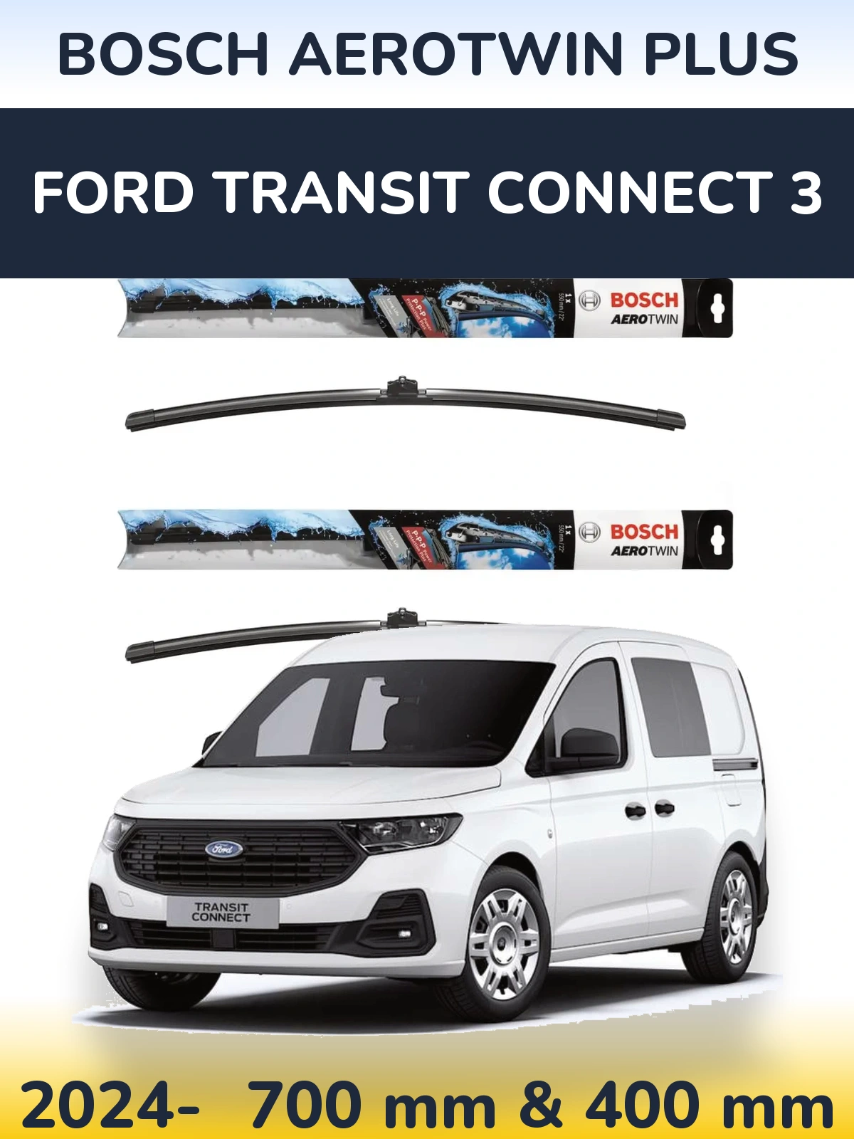 Front wiper blade set BOSCH AeroTwin Plus 700 & 400 mm for Ford Transit Connect 3 2024-2026