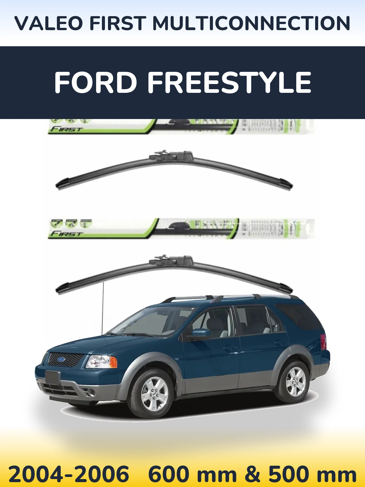 Front wiper blade set Valeo First MultiConnection 600 & 500 мм for Ford Freestyle 2004-2006