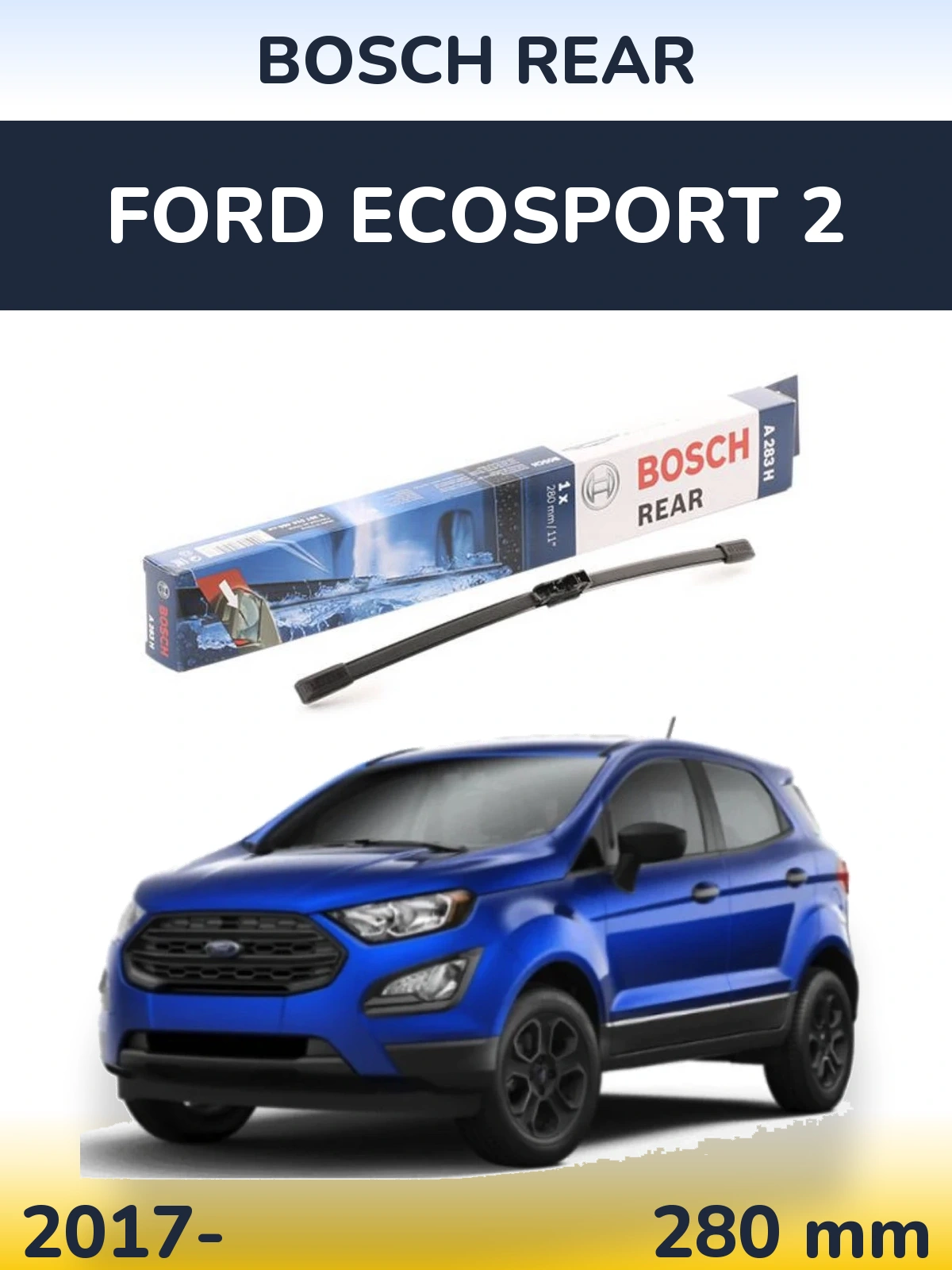 Rear wiper blade BOSCH Rear 280 мм for Ford EcoSport 2 2017-2026