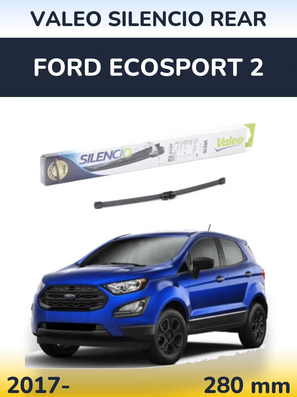 Задня щітка Valeo Silencio Rear 280 мм для Ford EcoSport 2 2017-2026