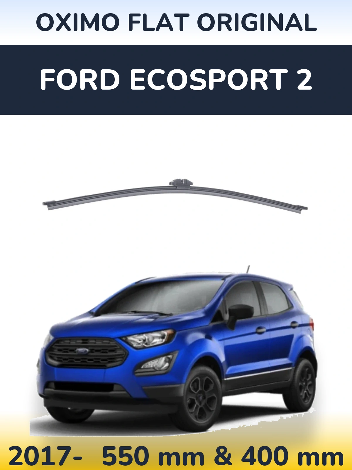 Front wiper blade set Oximo Flat Original 550 & 400 mm for Ford EcoSport 2 2017-2026