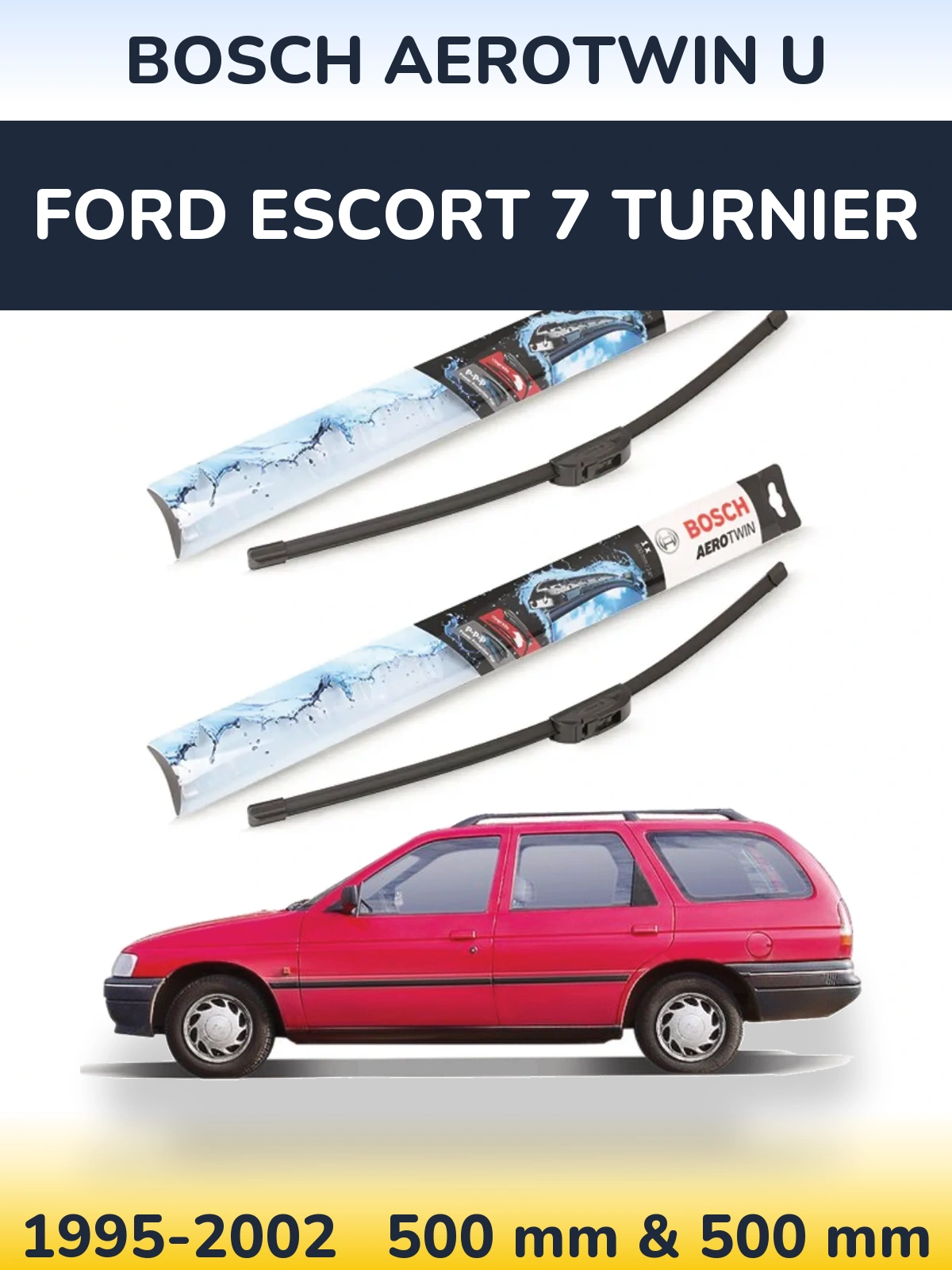 Комплект передних дворников BOSCH AeroTwin U 500 & 500 мм для Ford Escort 7 Turnier 1995-2002