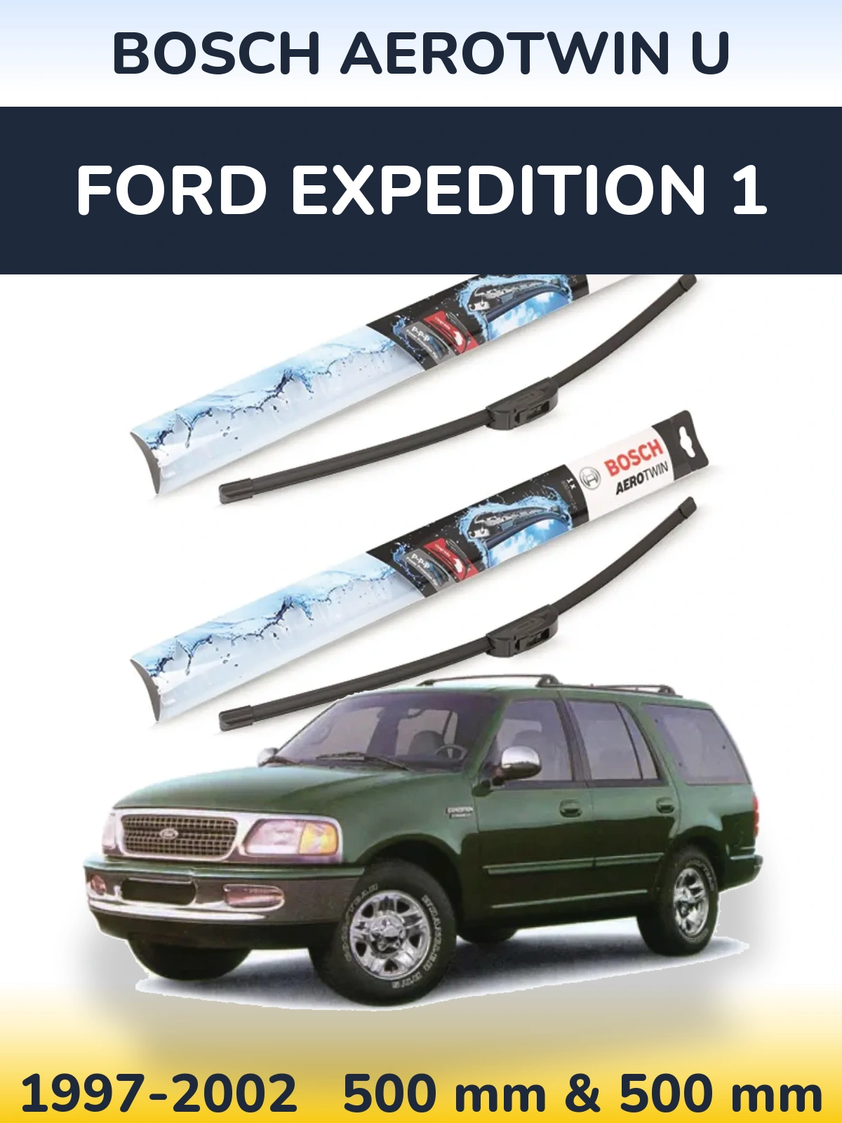 Komplet przednich wycieraczek BOSCH AeroTwin U 500 & 500 mm do Ford Expedition 1 1997-2002