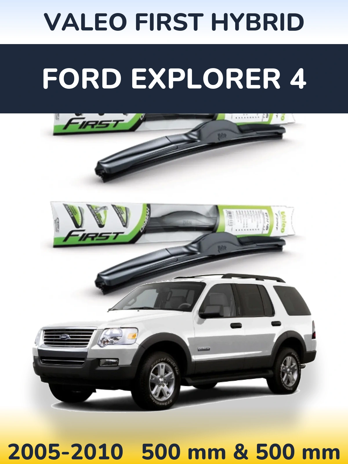 Front wiper blade set Valeo First Hybrid 500 & 500 mm for Ford Explorer 4 2005-2010