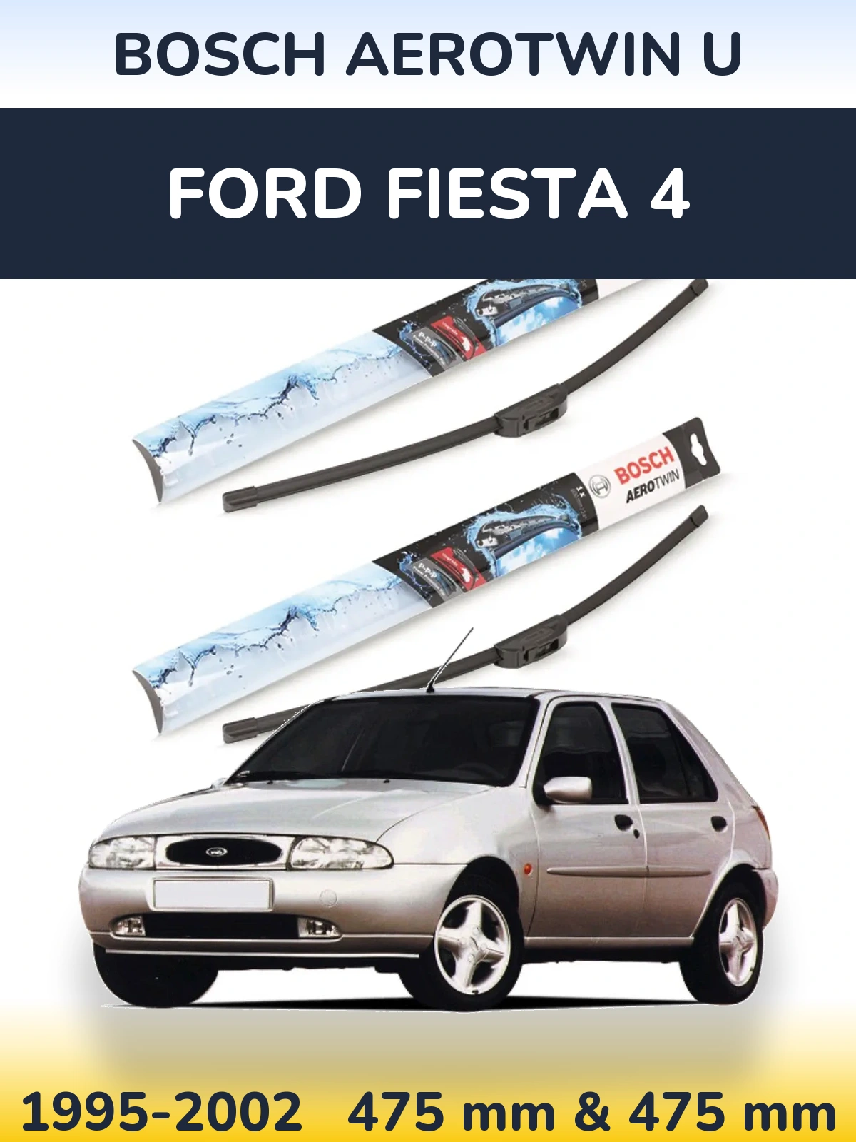 Front wiper blade set BOSCH AeroTwin U 475 & 475 мм for Ford Fiesta 4 1995-2002