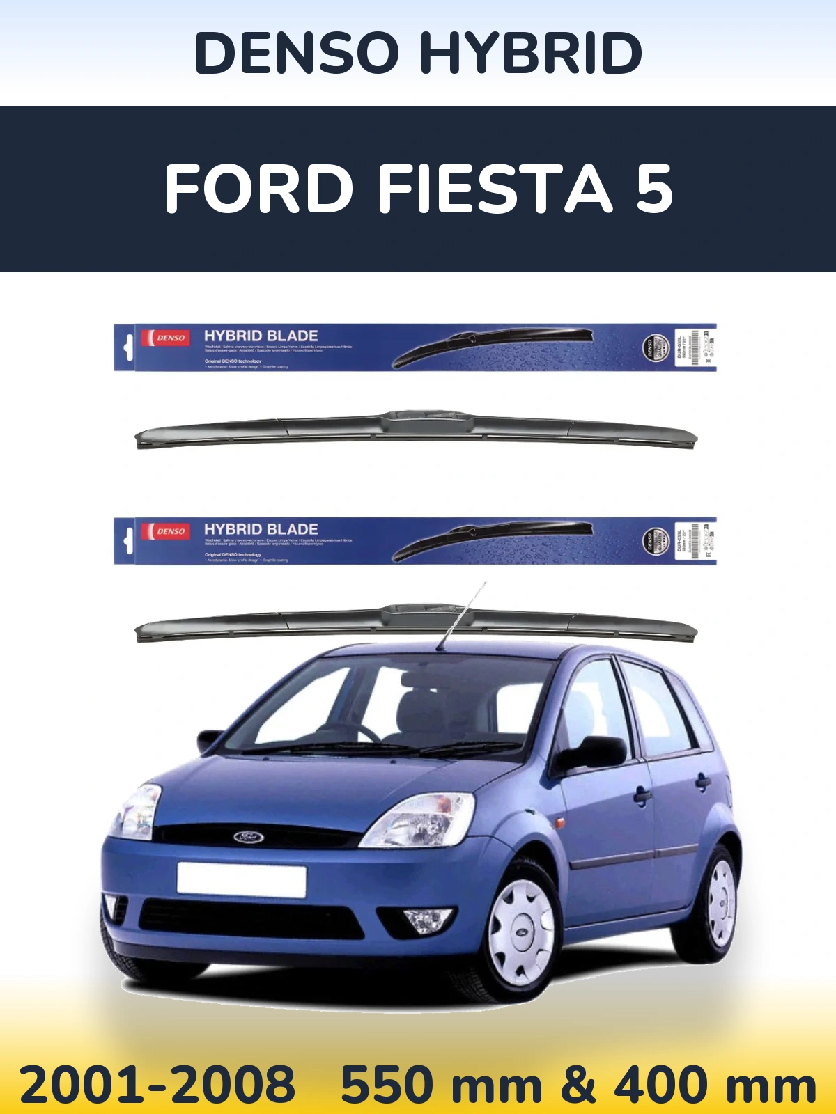 Komplet przednich wycieraczek Denso Hybrid 550 & 400 mm do Ford Fiesta 5 2001-2008