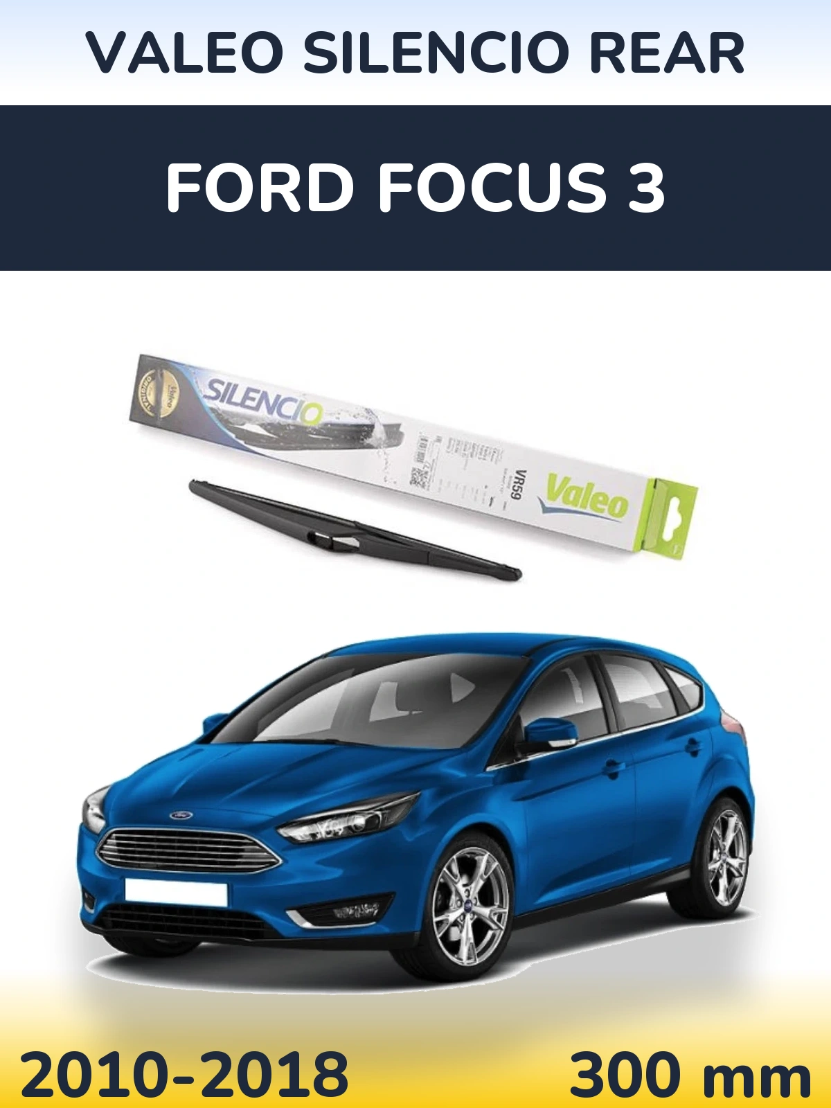 Задня щітка Valeo Silencio Rear 300 мм для Ford Focus 3 2010-2018