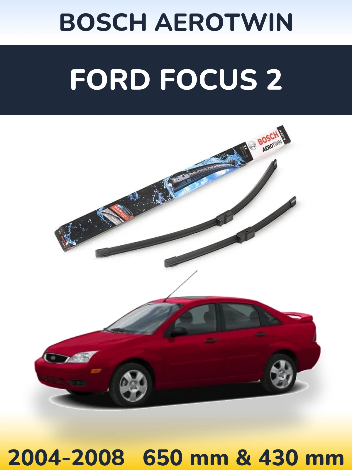 Komplet przednich wycieraczek BOSCH AeroTwin 650 & 430 mm do Ford Focus 2 2004-2008