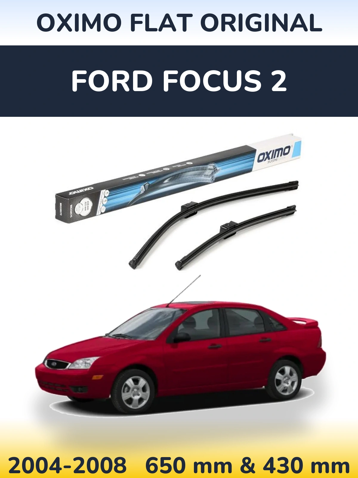 Комплект передних дворников Oximo Flat Original 650 & 430 мм для Ford Focus 2 2004-2008
