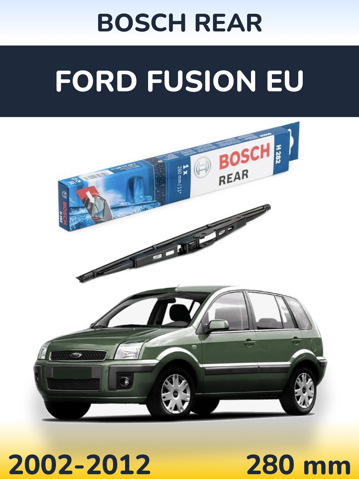 Rear wiper blade BOSCH Rear 280 мм for Ford Fusion EU 2002-2012