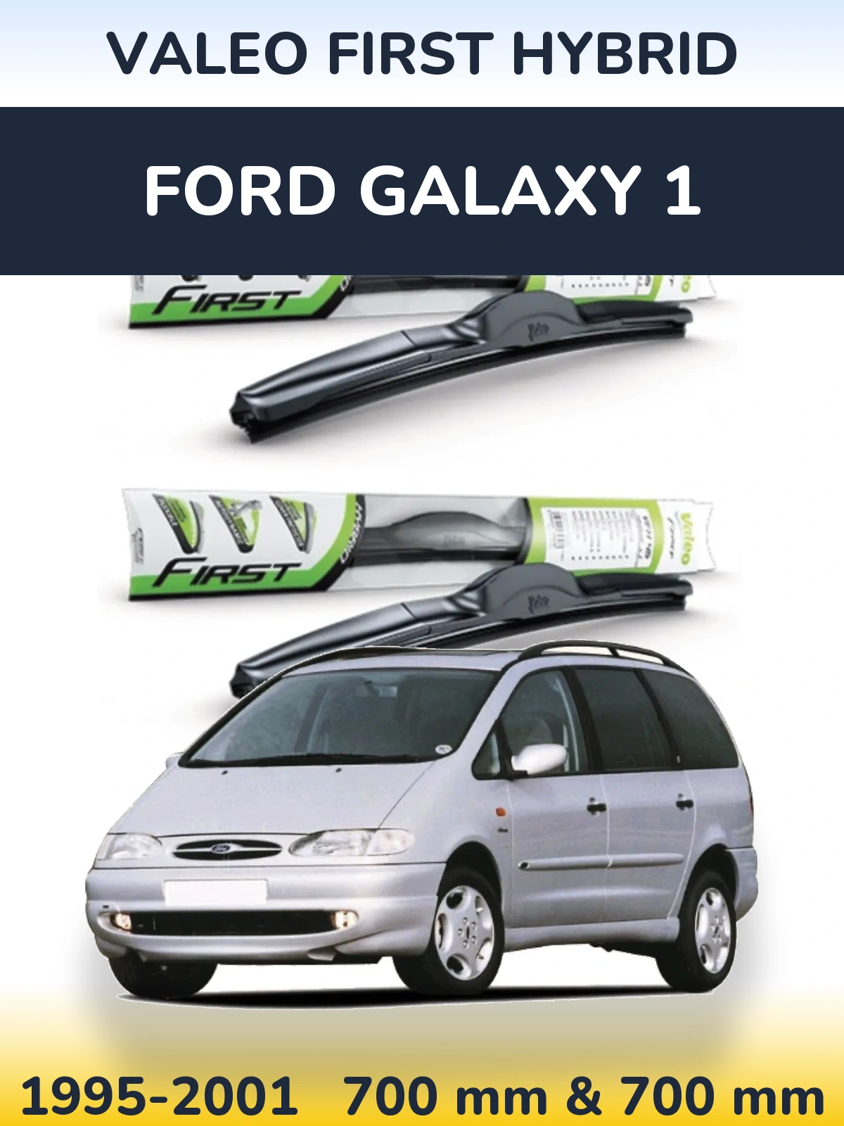 Front wiper blade set Valeo First Hybrid 700 & 700 mm for Ford Galaxy 1 1995-2001