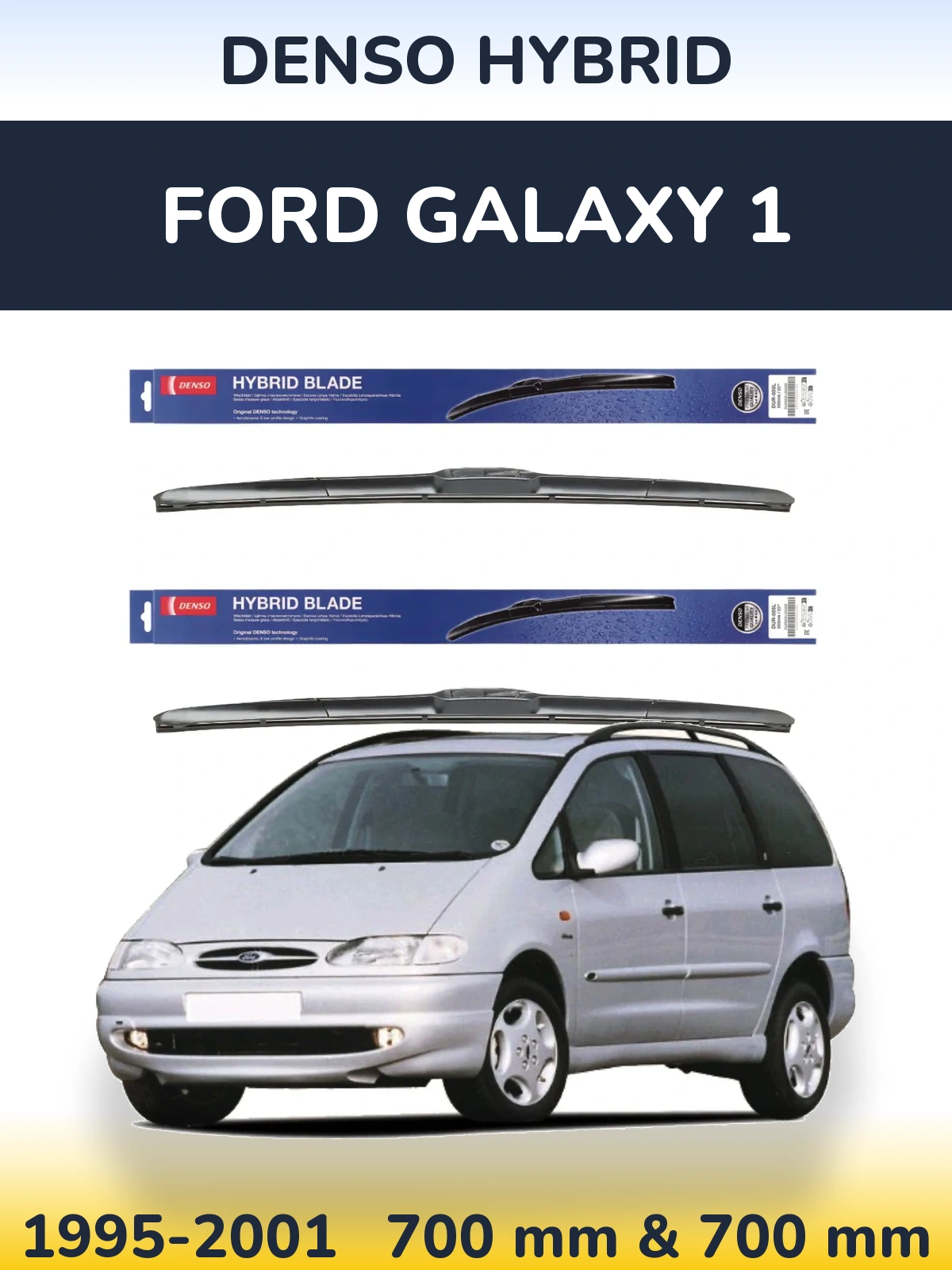 Front wiper blade set Denso Hybrid 700 & 700 mm for Ford Galaxy 1 1995-2001