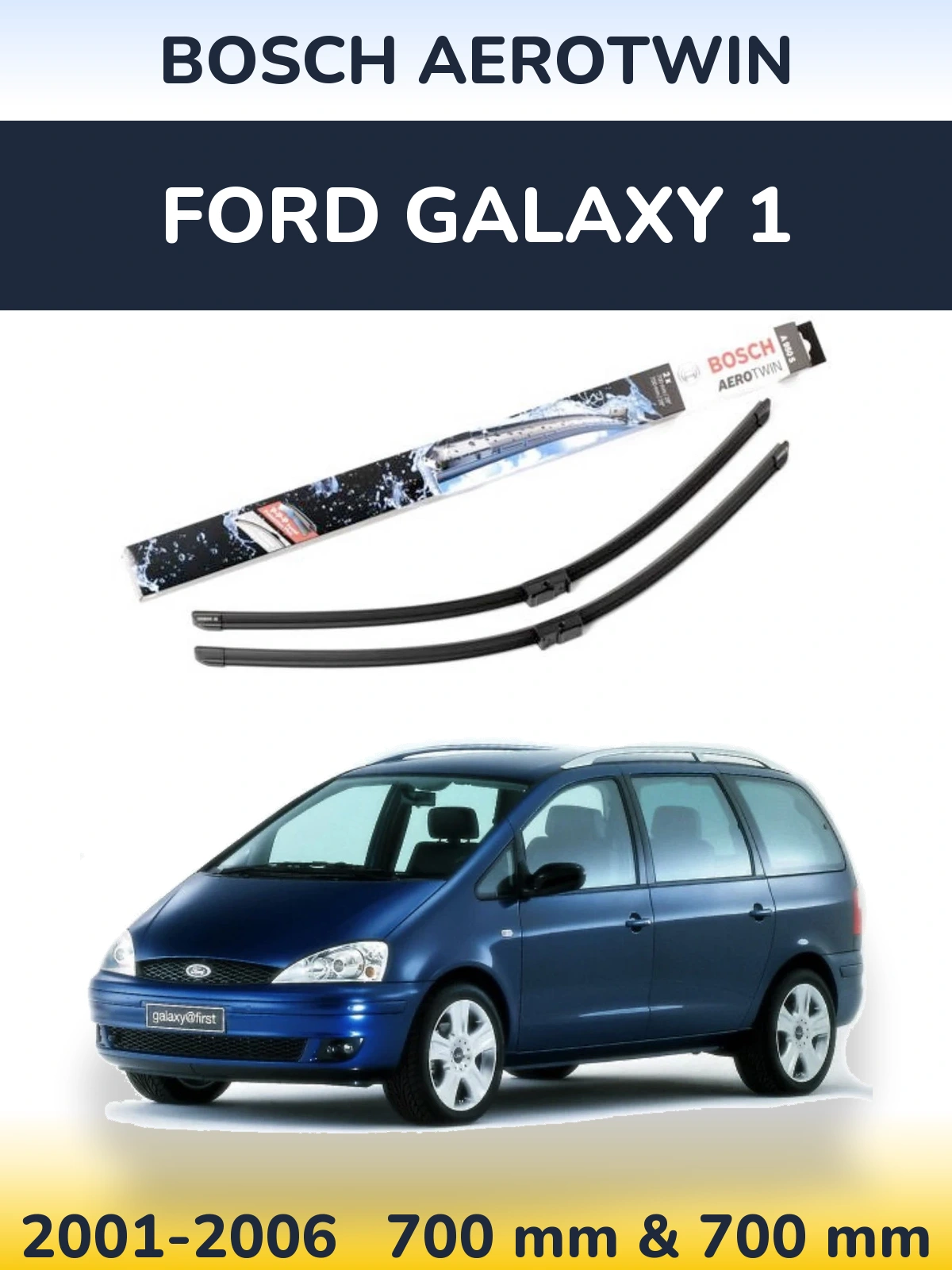 Front wiper blade set BOSCH AeroTwin 700 & 700 мм for Ford Galaxy 1 2001-2006