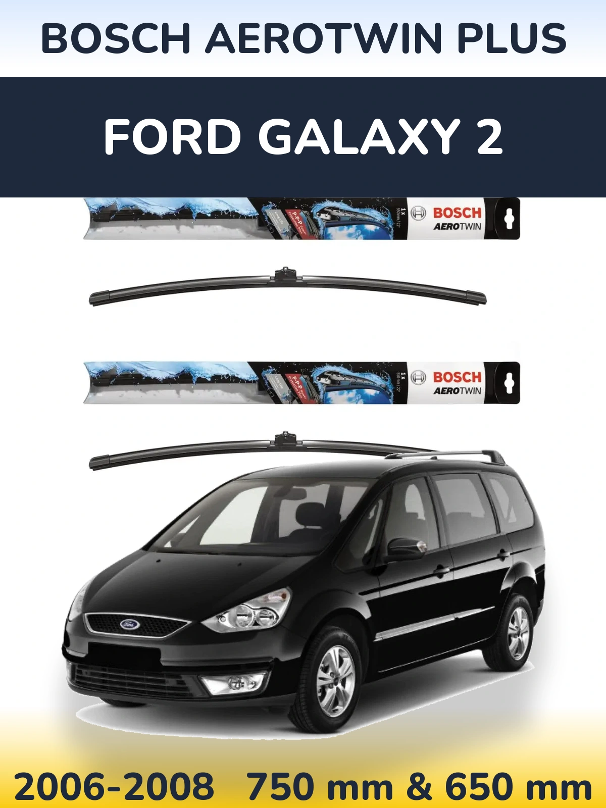 Комплект передних дворников BOSCH AeroTwin Plus 750 & 650 мм для Ford Galaxy 2 2006-2008