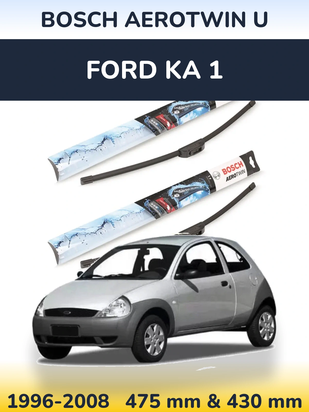 Komplet przednich wycieraczek BOSCH AeroTwin U 475 & 430 mm do Ford Ka 1 1996-2008