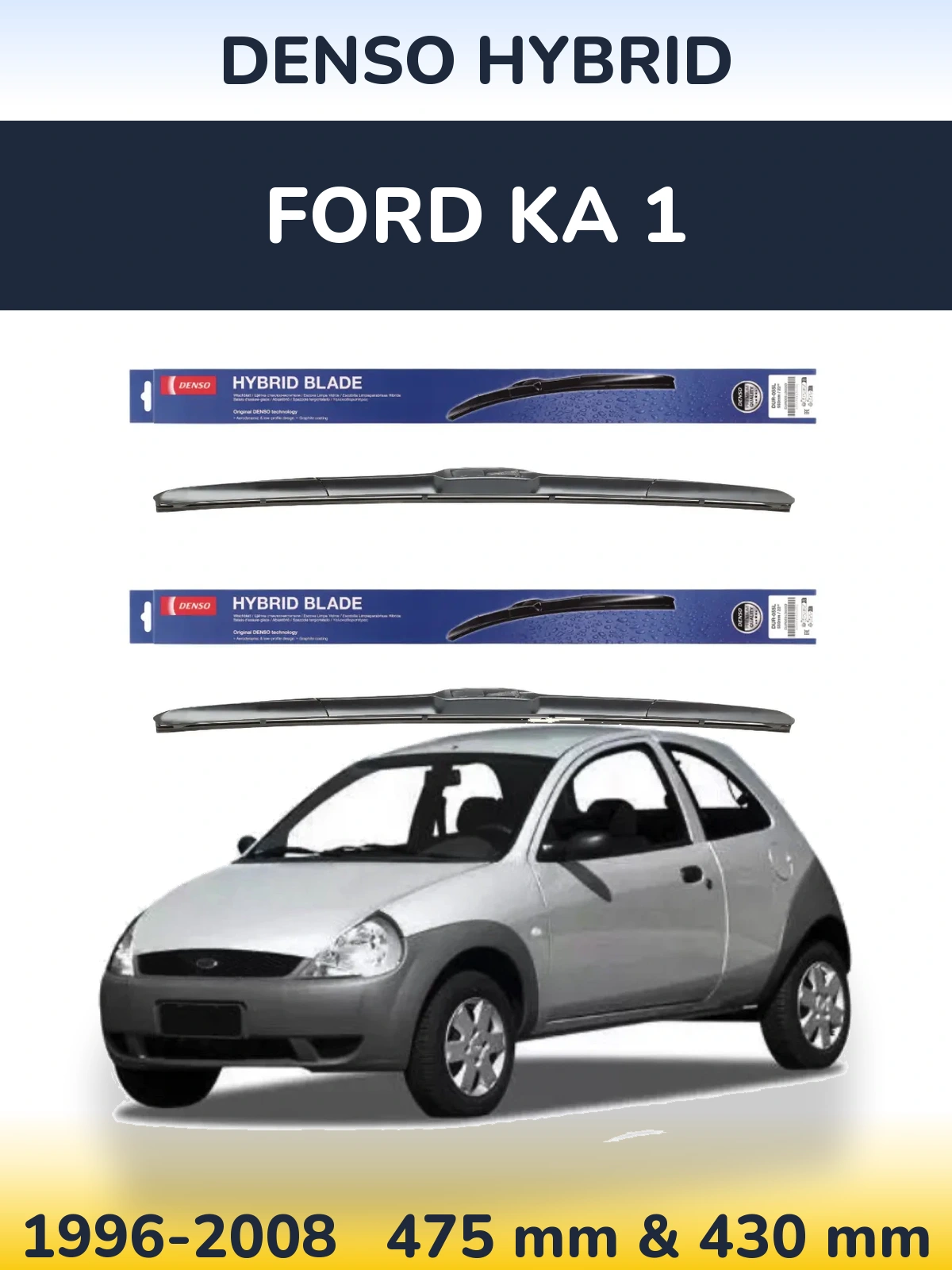 Front wiper blade set Denso Hybrid 475 & 430 мм for Ford Ka 1 1996-2008